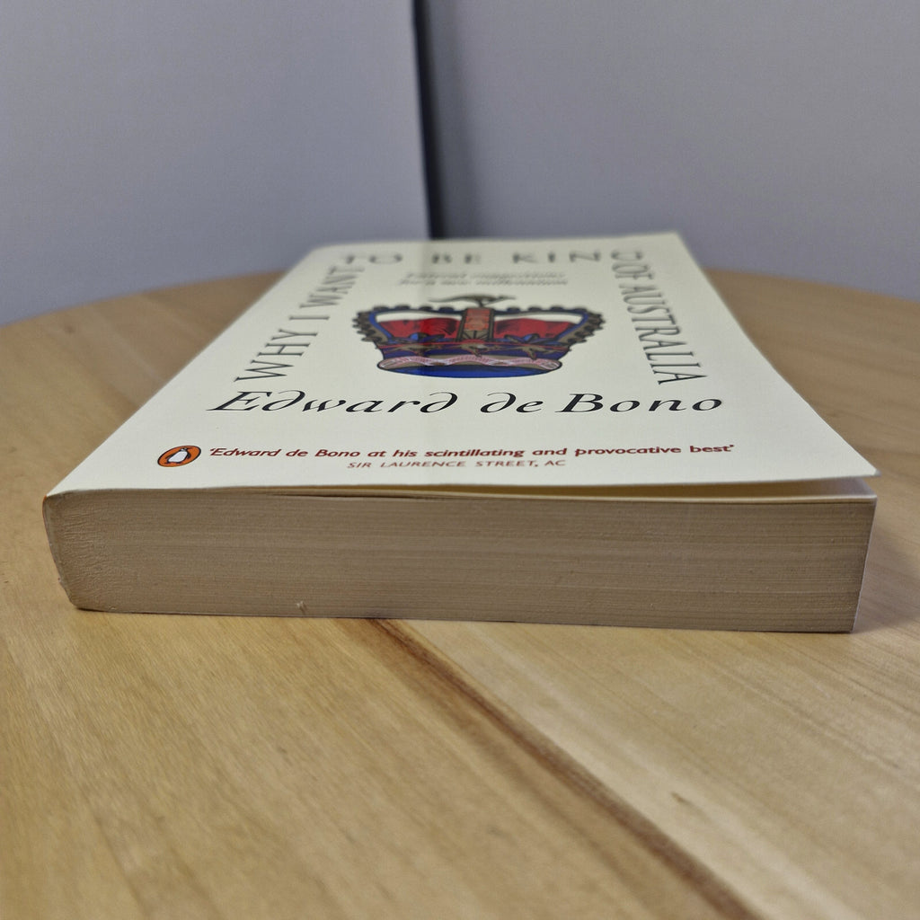 Why I Want to be King of Australia By Edward De Bono · 1999 - vintage paperback