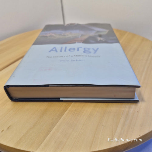 Allergy The History of a Modern Malady By Mark Jackson · 2007 - hardback with...