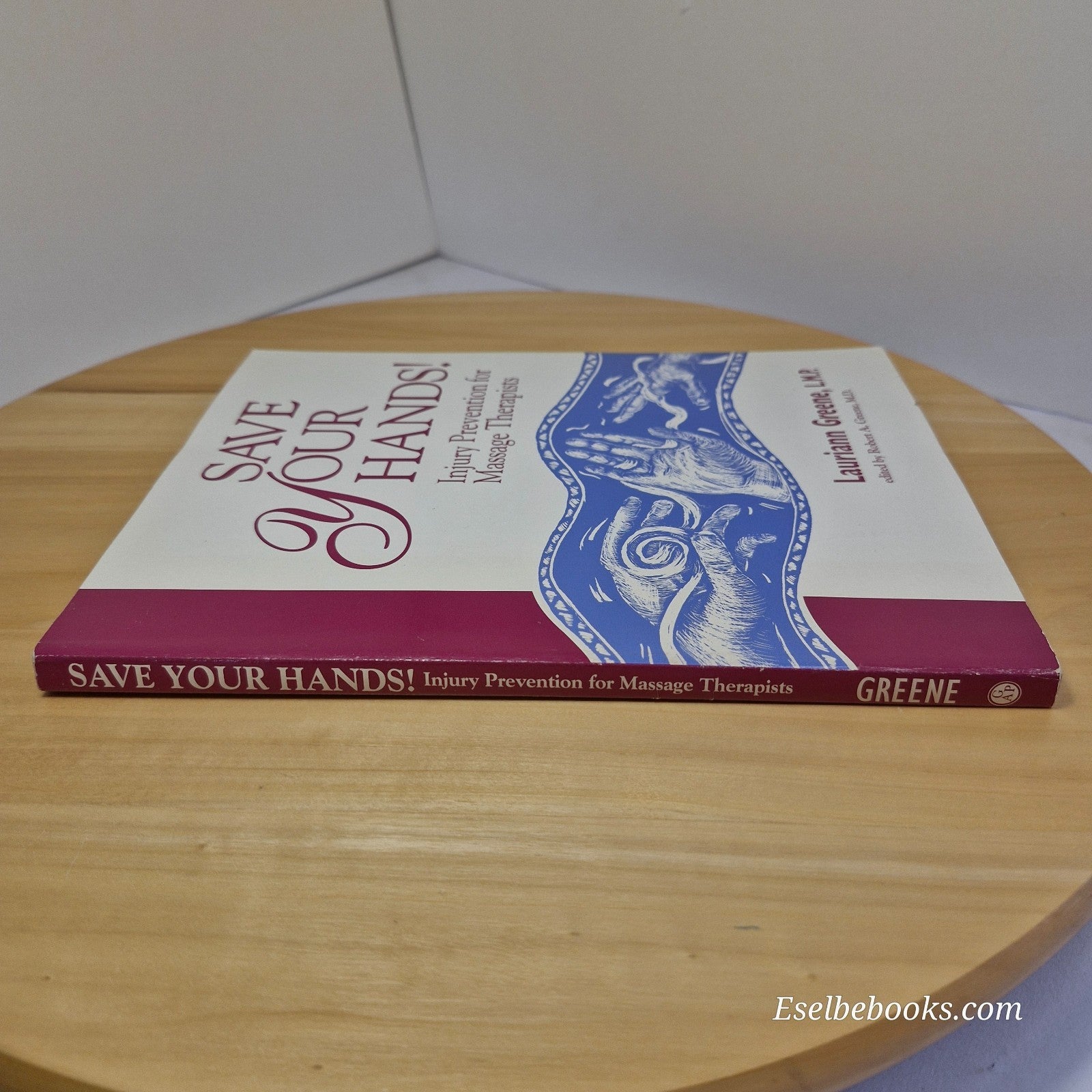 Save Your Hands! : Injury Prevention for Massage Therapists by L Greene