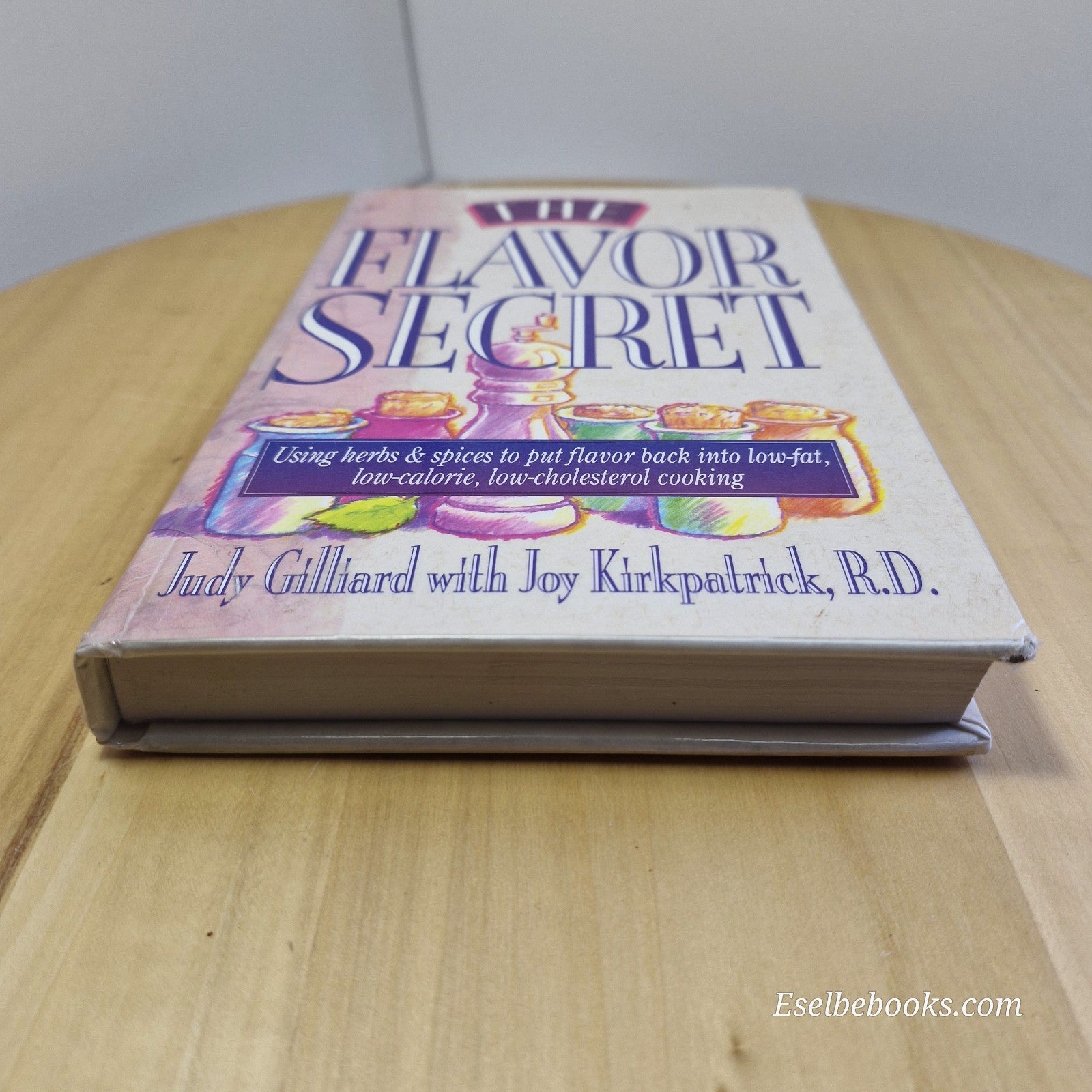 Flavor Secret : Using Herbs and Spices to Put Flavor Back into Low-Fat,...