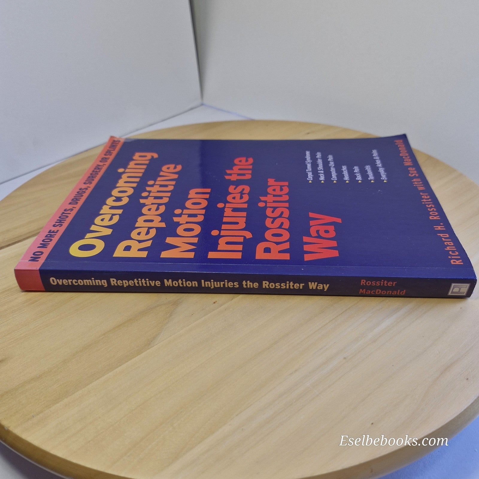 Overcoming Repetitive Motion Injuries the Rossiter Way by Rossiter & MacDonald