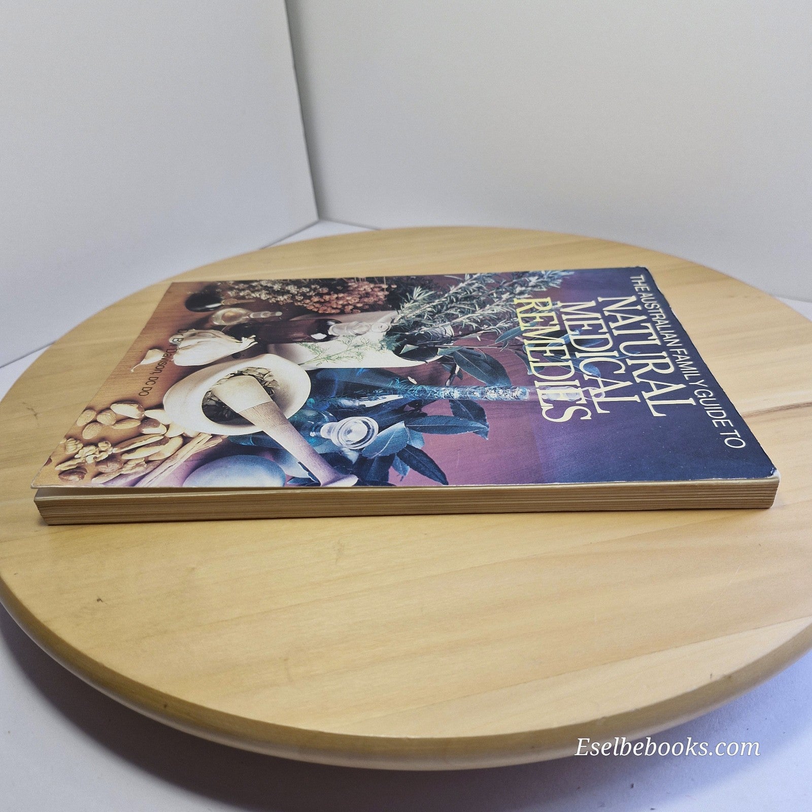 The Australian Family Guide To Natural Medical Remedies by Dr Bill Davison
