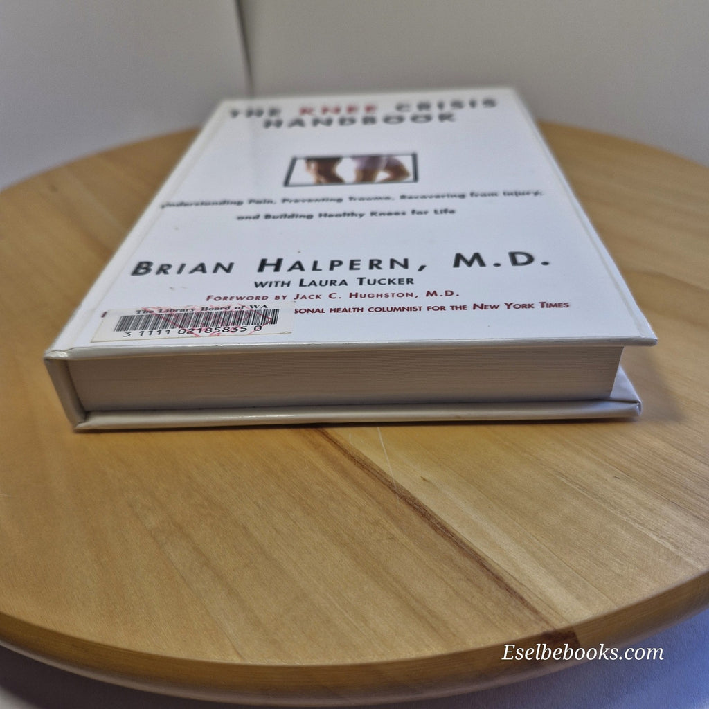 The Knee Crisis Handbook: Understanding Pain, Preventing Trauma, Recovering from