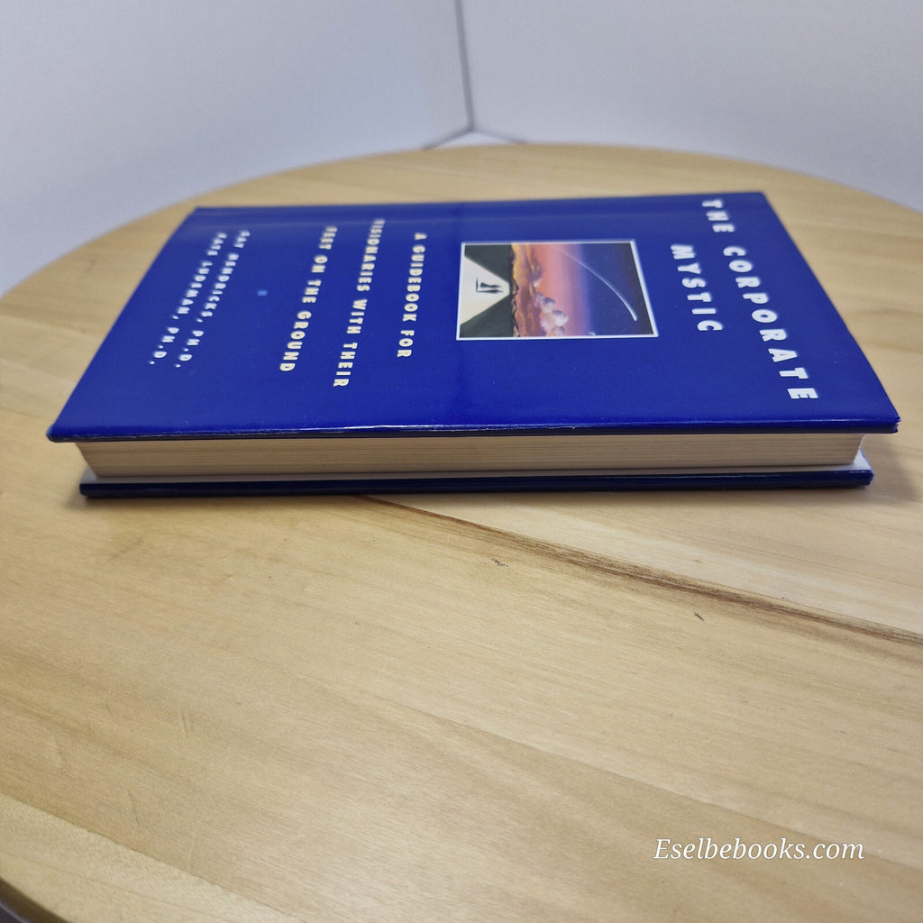 The Corporate Mystic A Guidebook for Visionaries with Their Feet on the Groun...