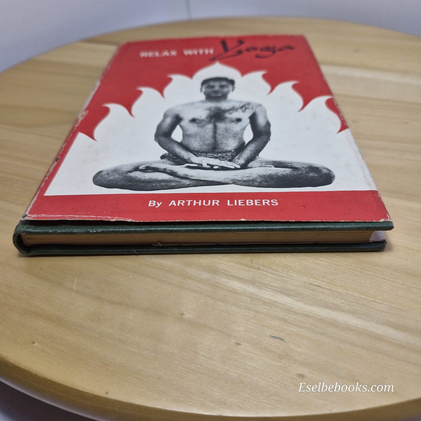 Relax with Yoga By Arthur Liebers - vintage hardback with dust jacket