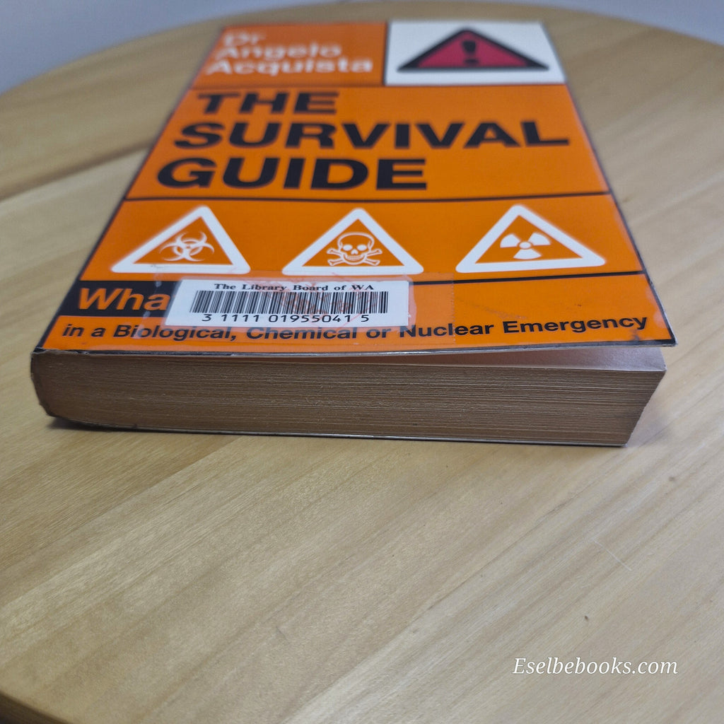 The Survival Guide What to Do in a Biological, Chemical, Or Nuclear Emergency...