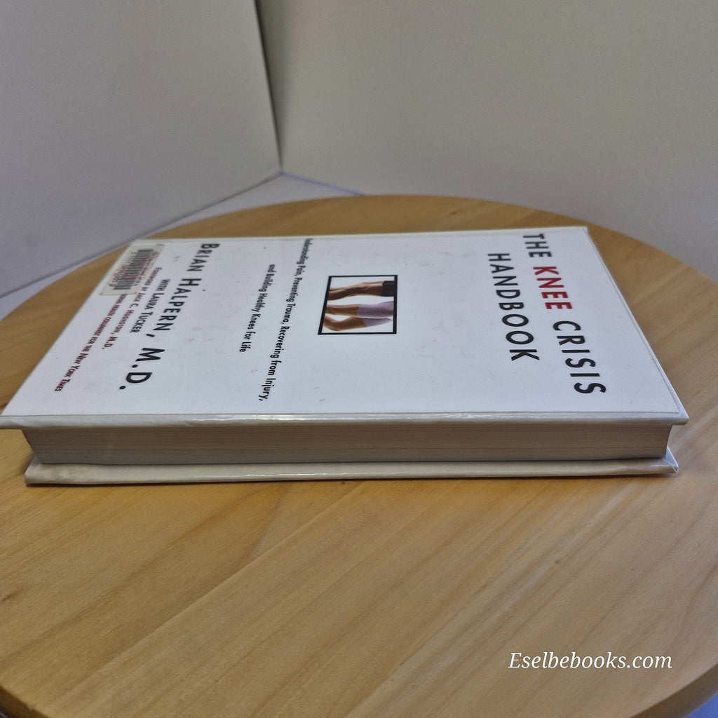 The Knee Crisis Handbook: Understanding Pain, Preventing Trauma, Recovering from