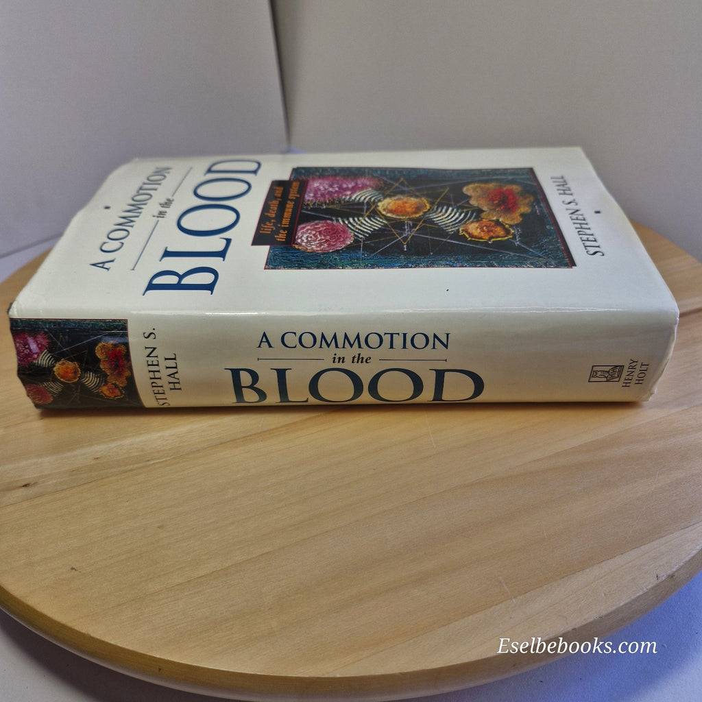 A Commotion in the Blood: Life, Death, and the Immune System by Stephen S Hall