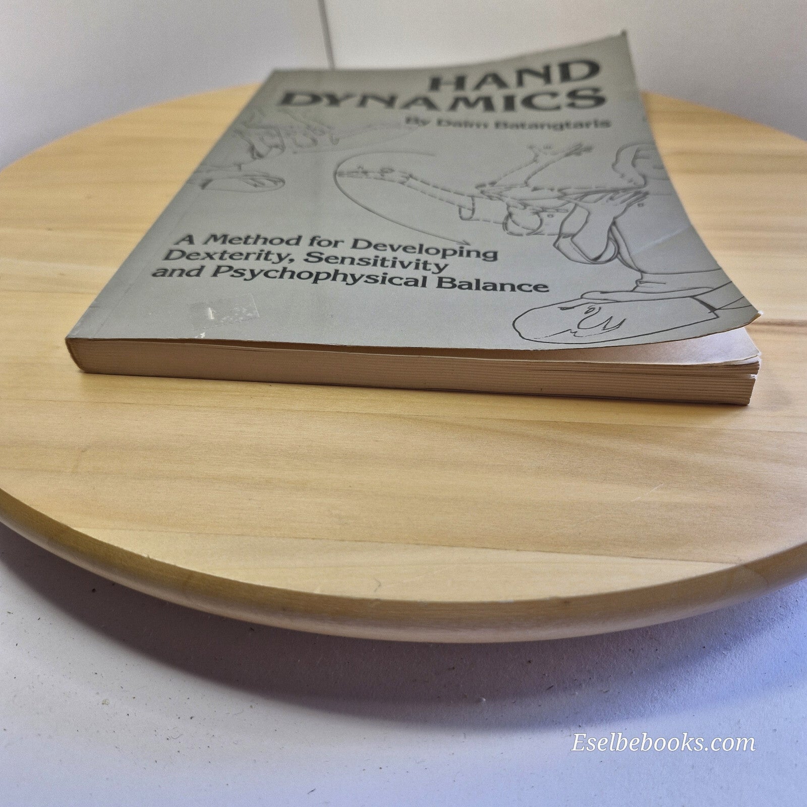 Hand Dynamics A Method for Developing Dexterity, Sensitivity and Psychophysic...