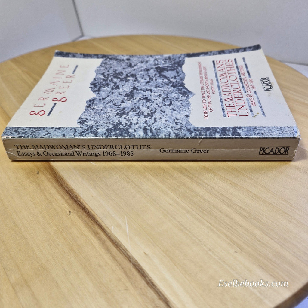 The Madwoman's Underclothes: Essays and Occasional Writings, 1968-85 by Dr....