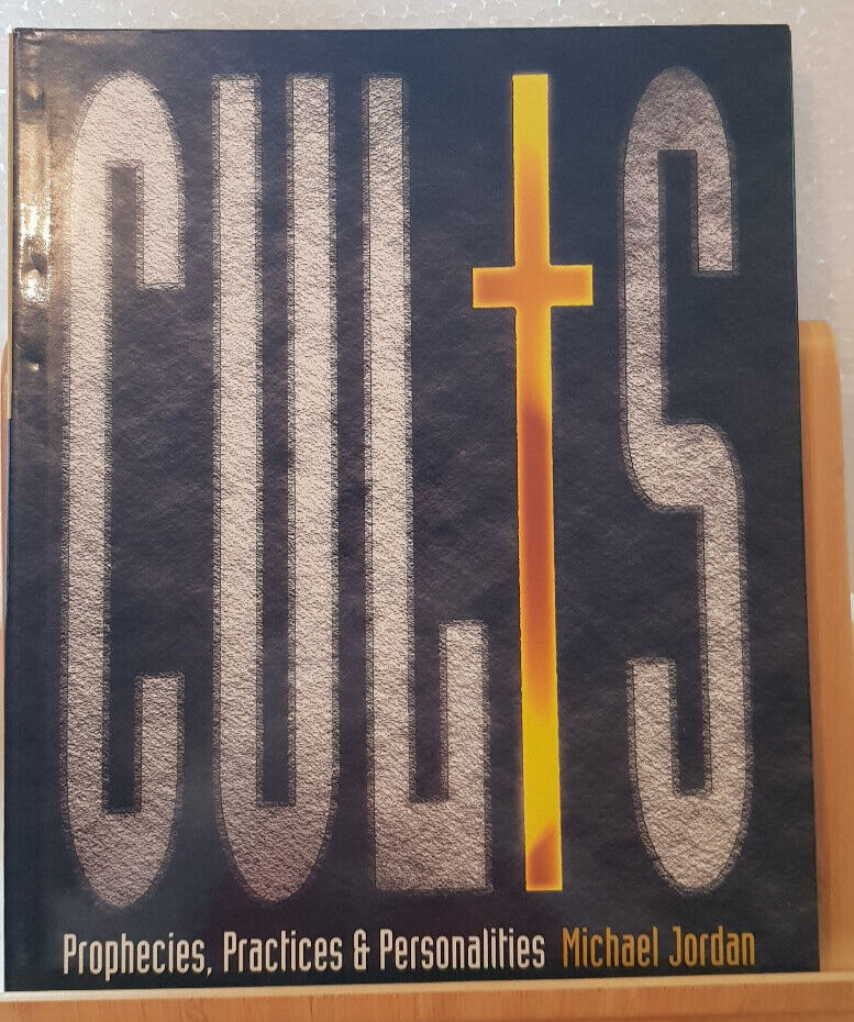 Cults - prophecies, practices & personalities by Michael Jordan - large hardback