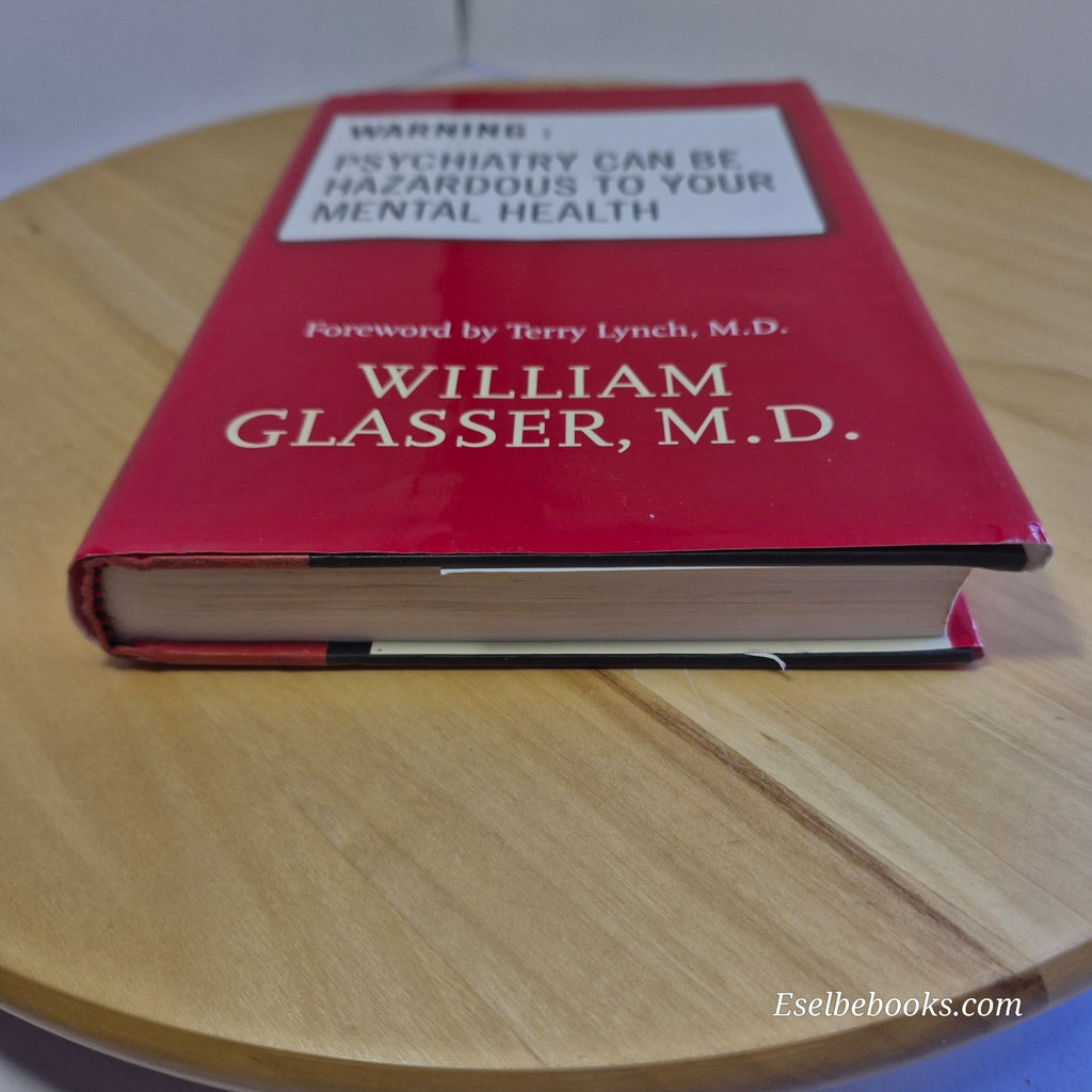 Warning: Psychiatry Can Be Hazardous to Your Mental Health by W Glasser - HB/DJ