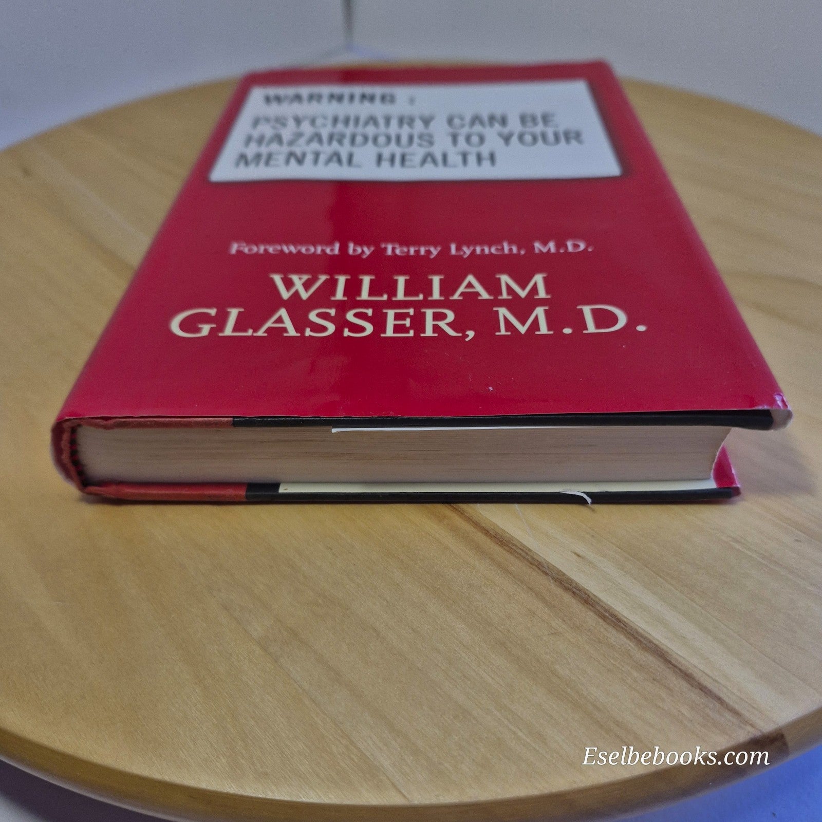 Warning: Psychiatry Can Be Hazardous to Your Mental Health by W Glasser - HB/DJ