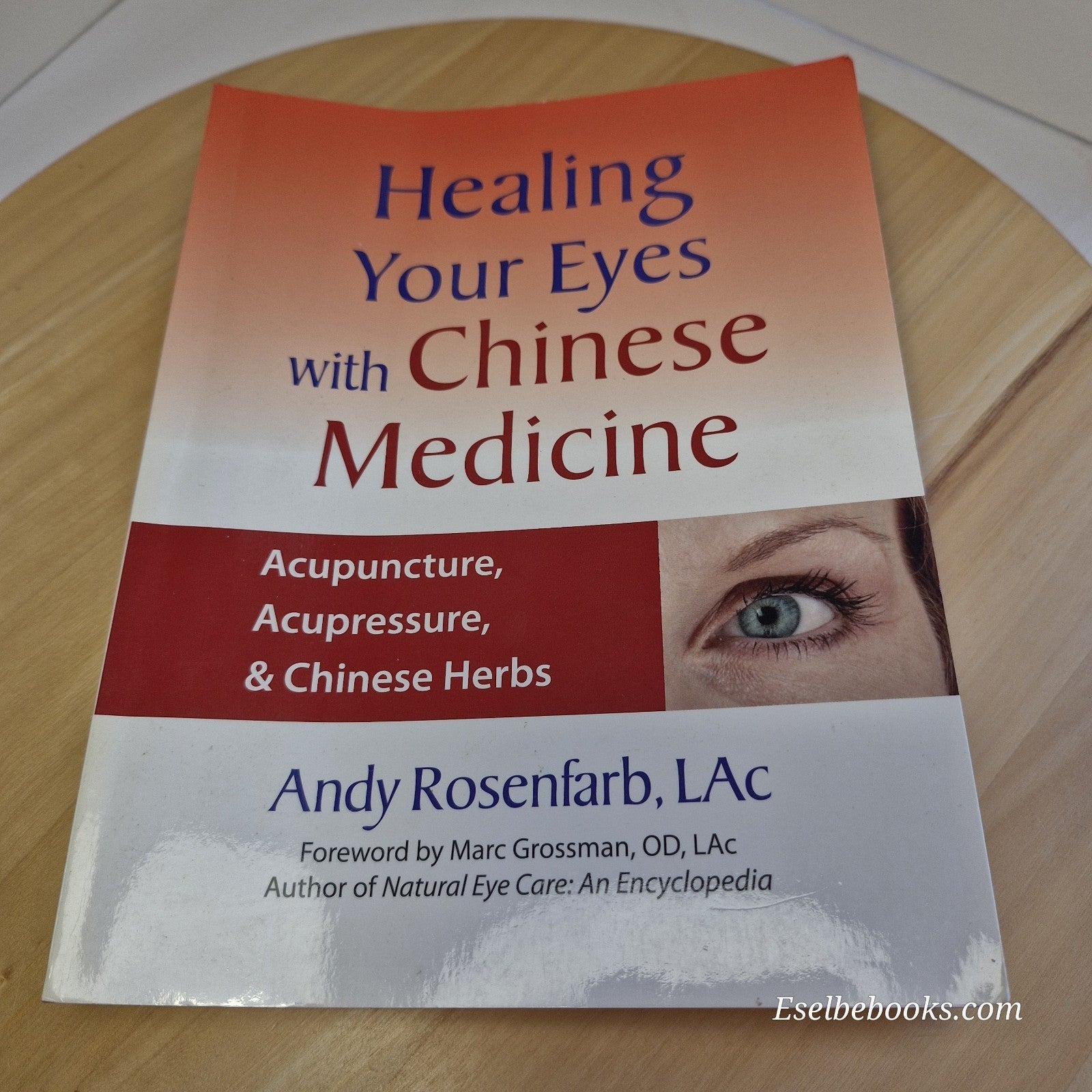 Healing Your Eyes with Chinese Medicine by Andy Rosenfarb - paperback