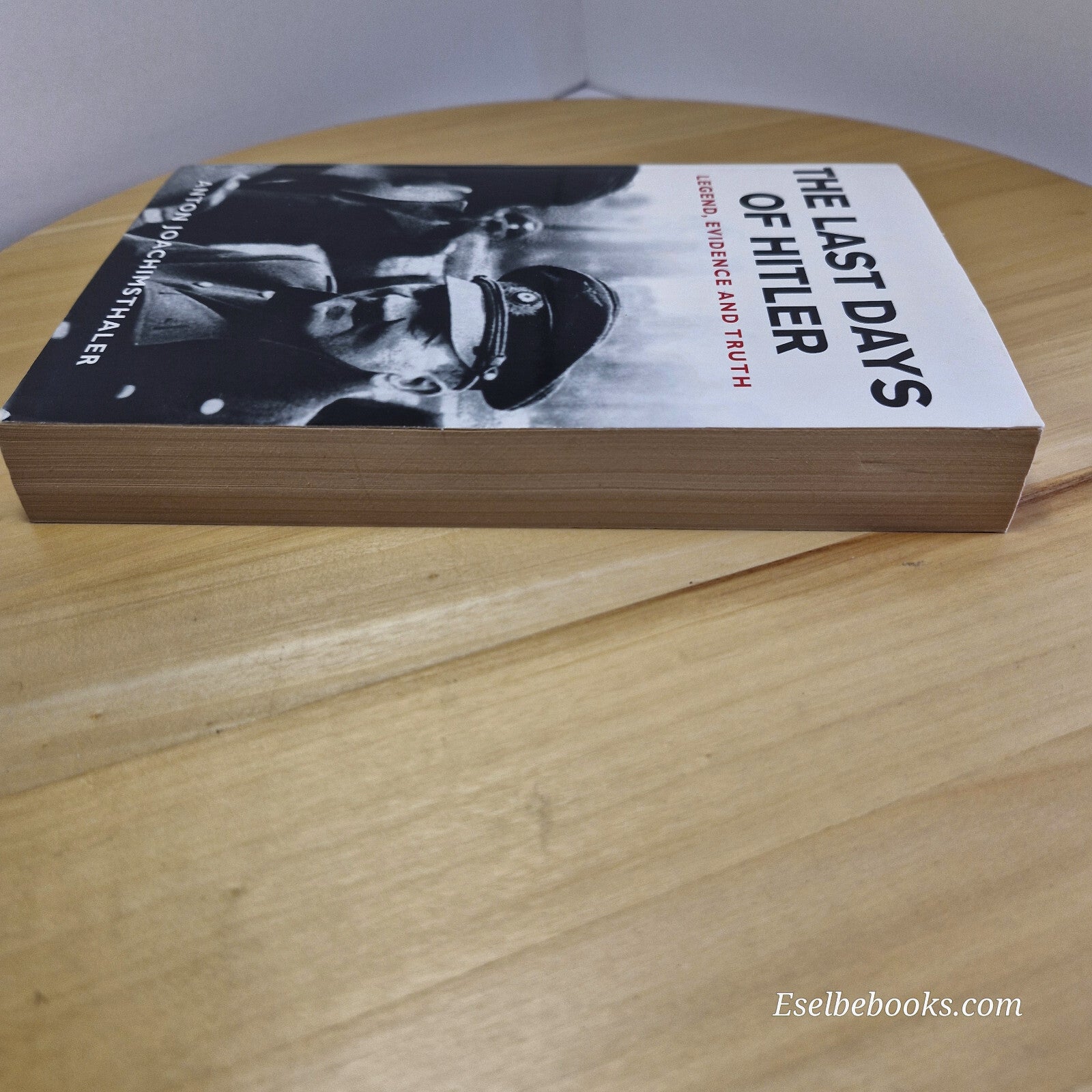History: The Last Days of Hitler Legend, Evidence and Truth By Anton Joachims...