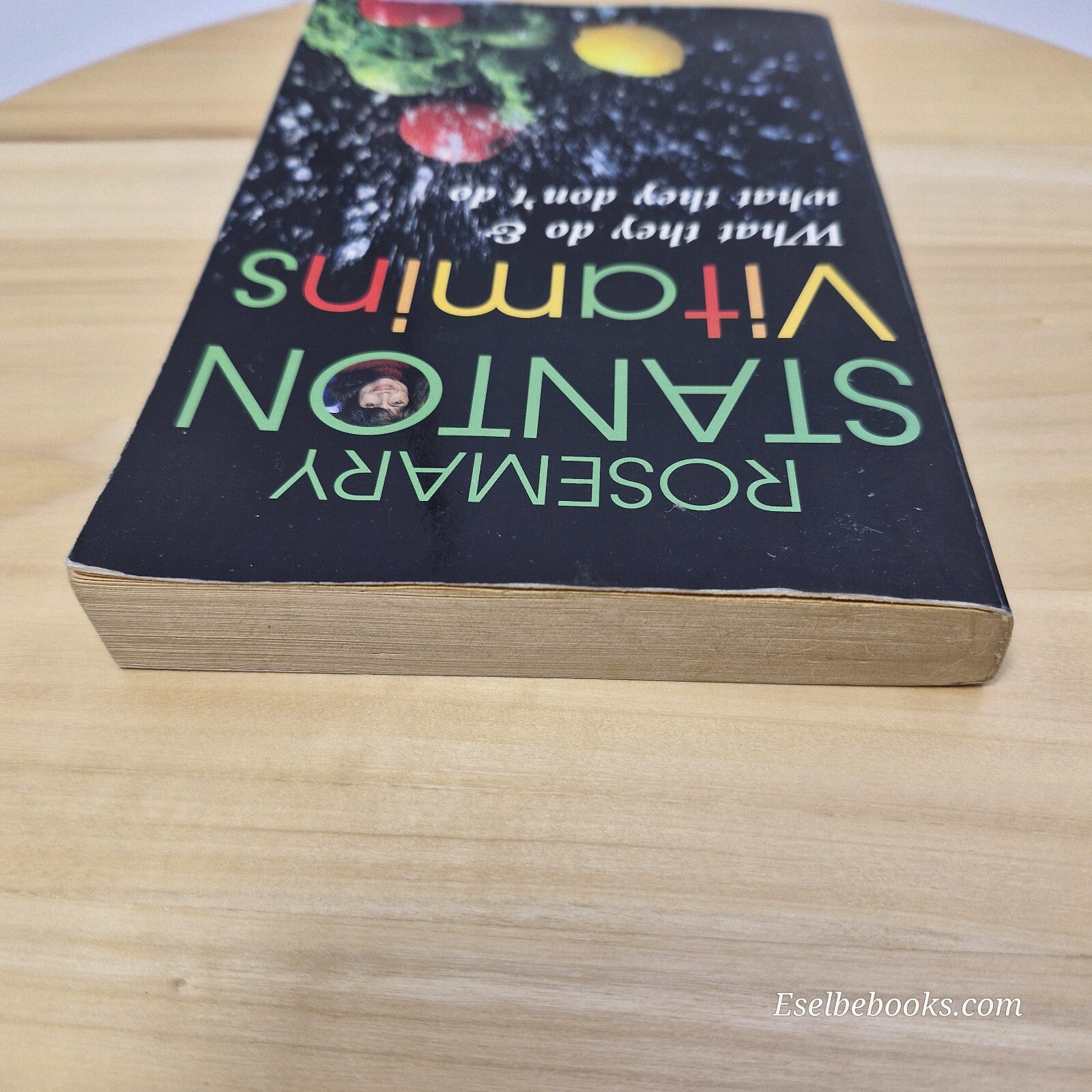 Vitamins What They Do and what They Don't Do By Rosemary Stanton · 1999 - pap...