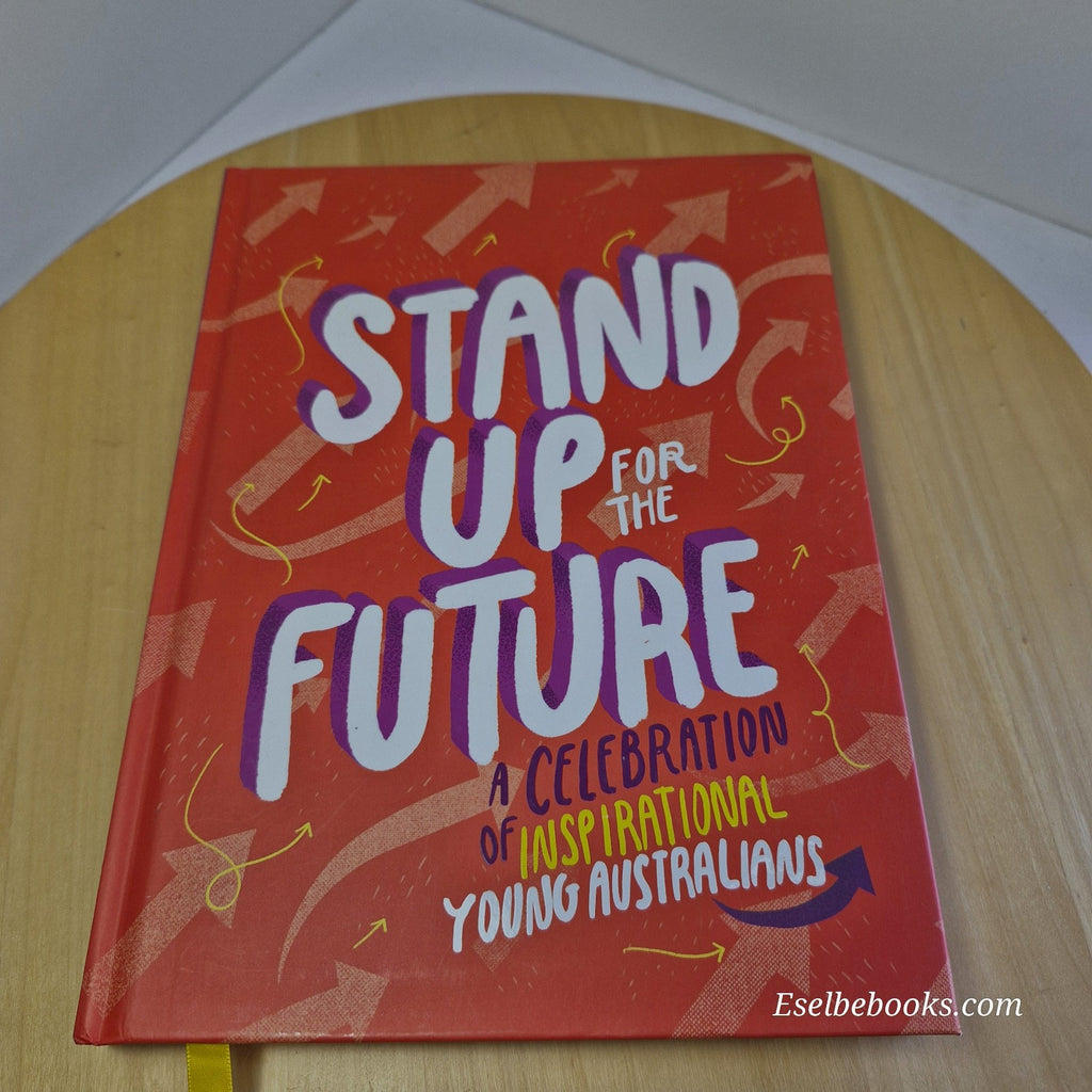 Stand Up for the Future: A Celebration of Inspirational Young Australians by...