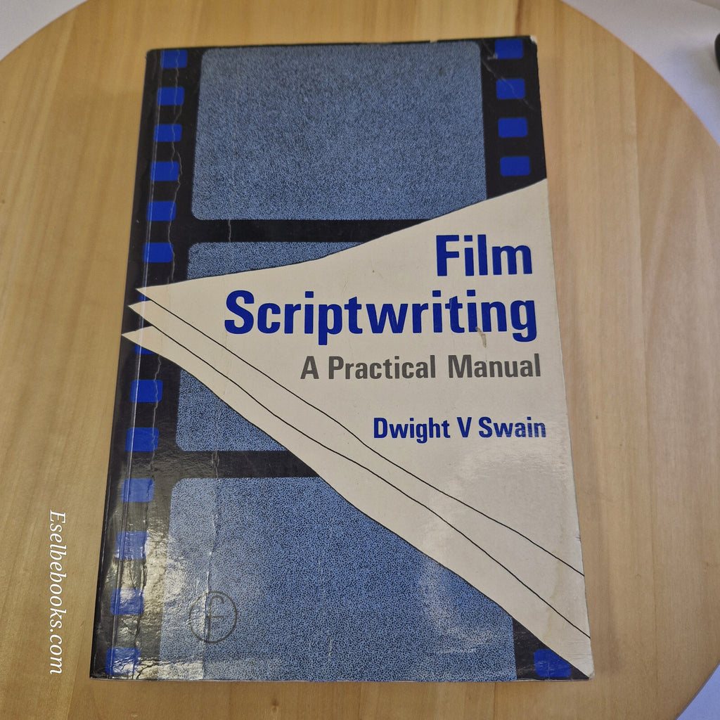 Film Scriptwriting A Practical Manual By Dwight V. Swain · 1982 - paperback