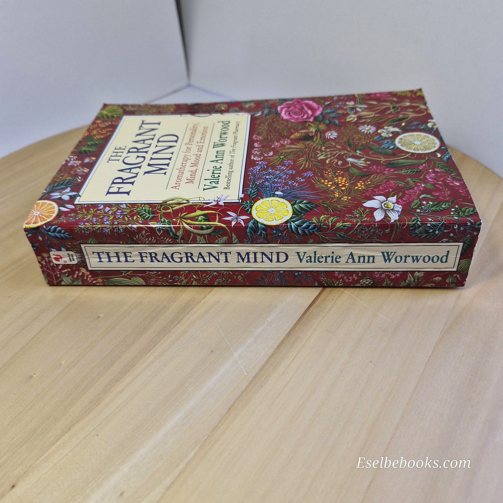 The Fragrant Mind: Aromatherapy for Personality, Mind, and mood by V Worwood
