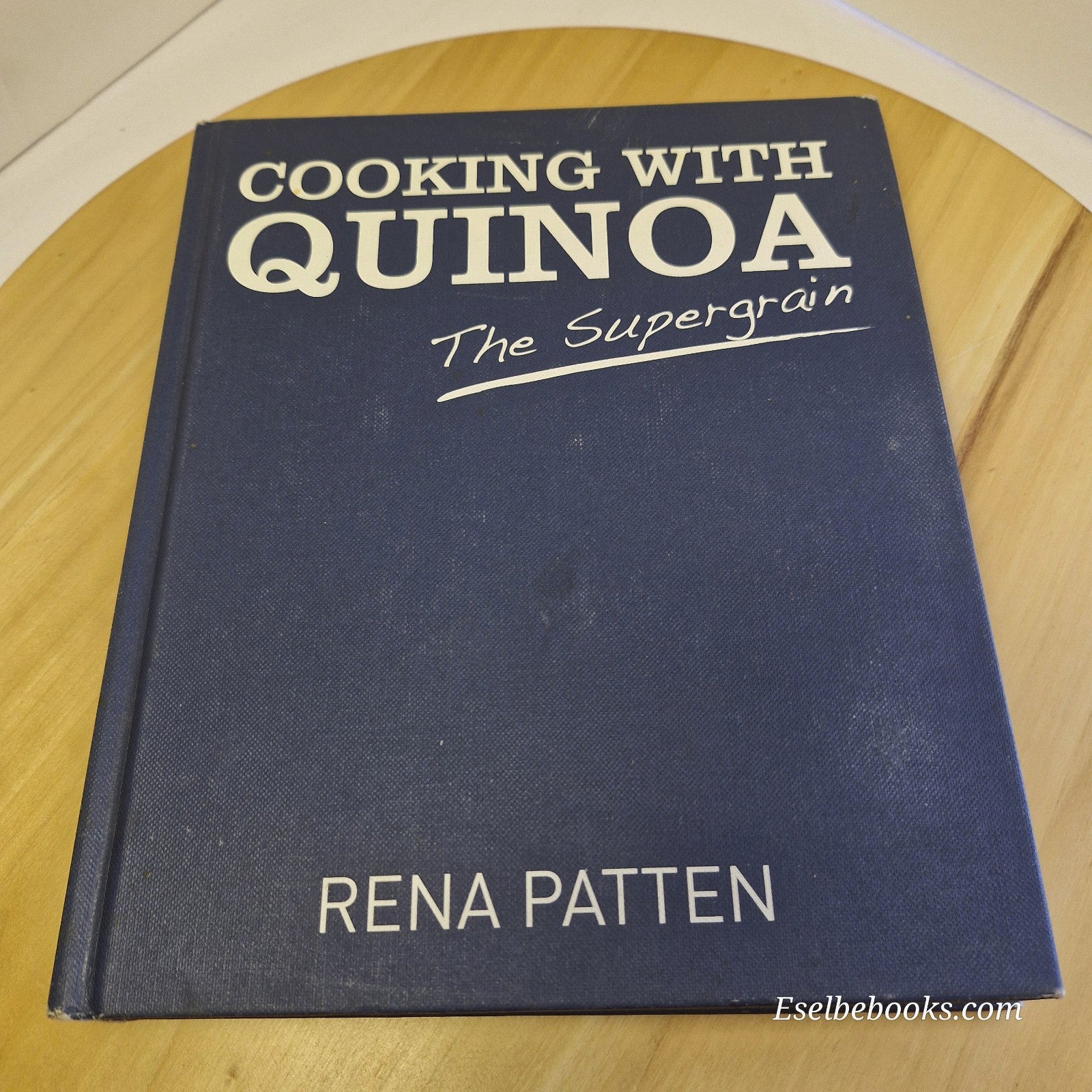Cooking with Quinoa: The Supergrain by Rena Patten - hardback