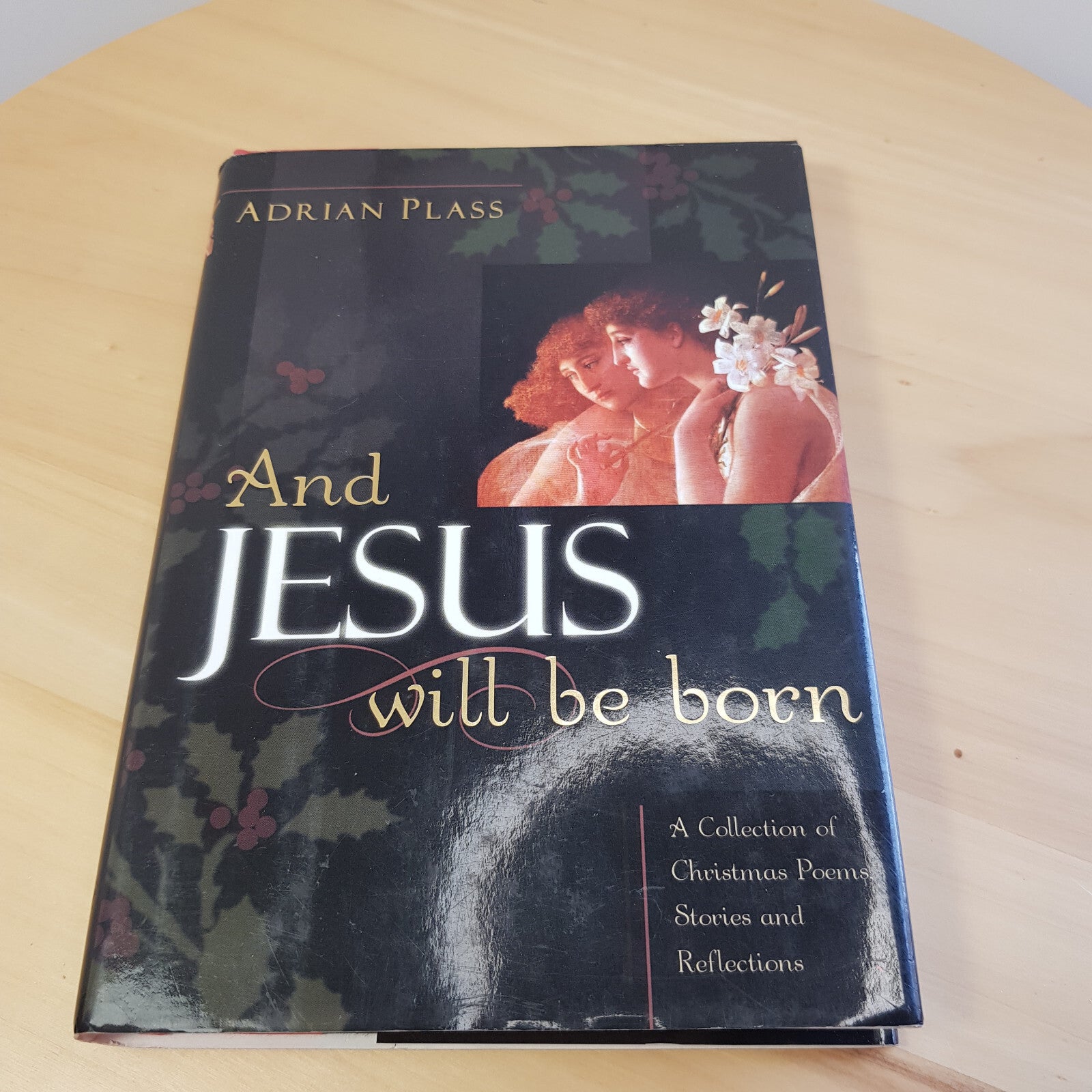 Poetry: And Jesus Will Be Born A Collection of Christmas Poems, Stories and R...
