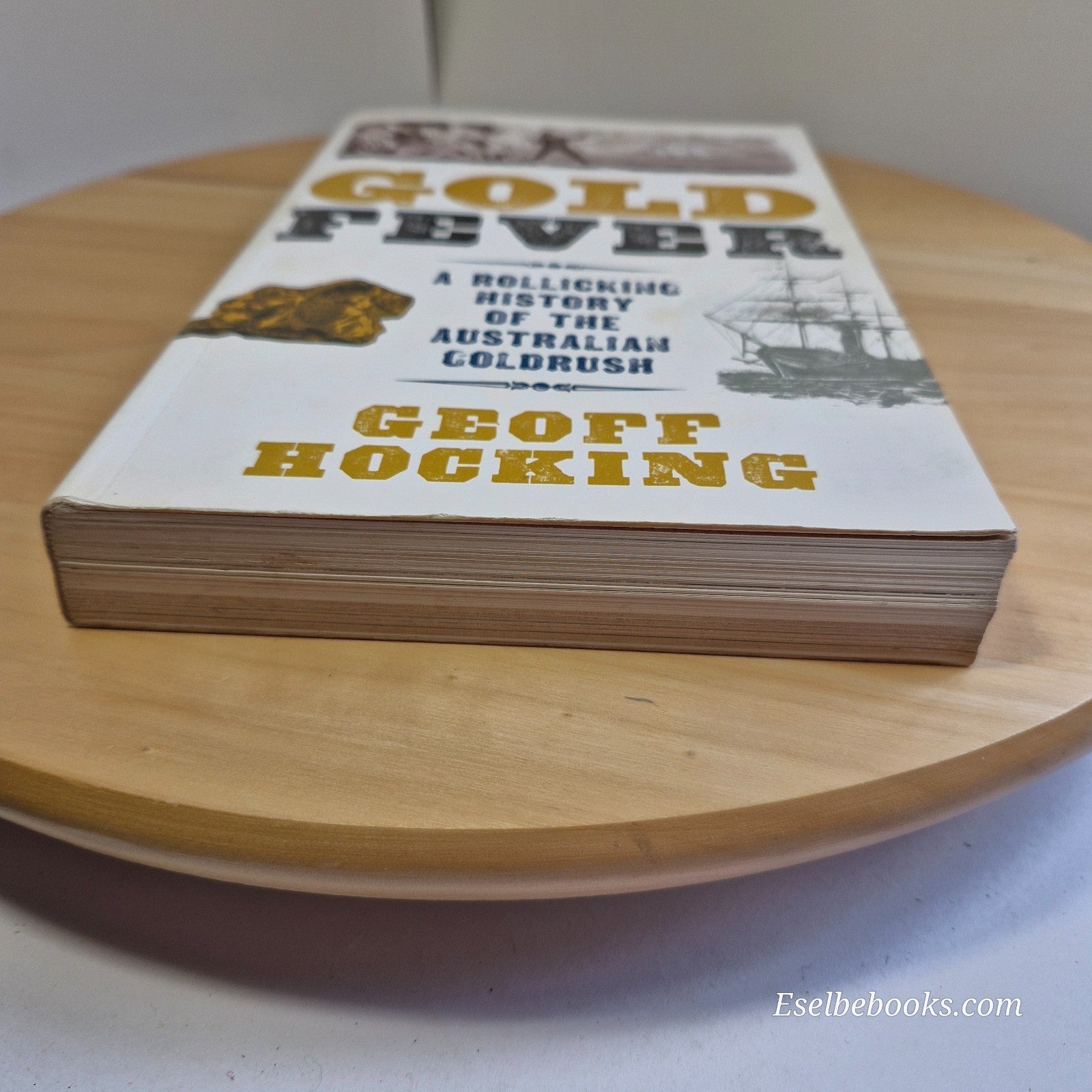 Gold Fever: A Rollicking History of the Australian Goldrush by Geoff Hocking