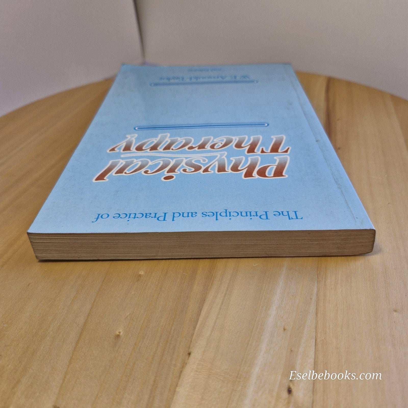 The Principles and Practice of Physical Therapy by W E Arnould-Taylor 1982