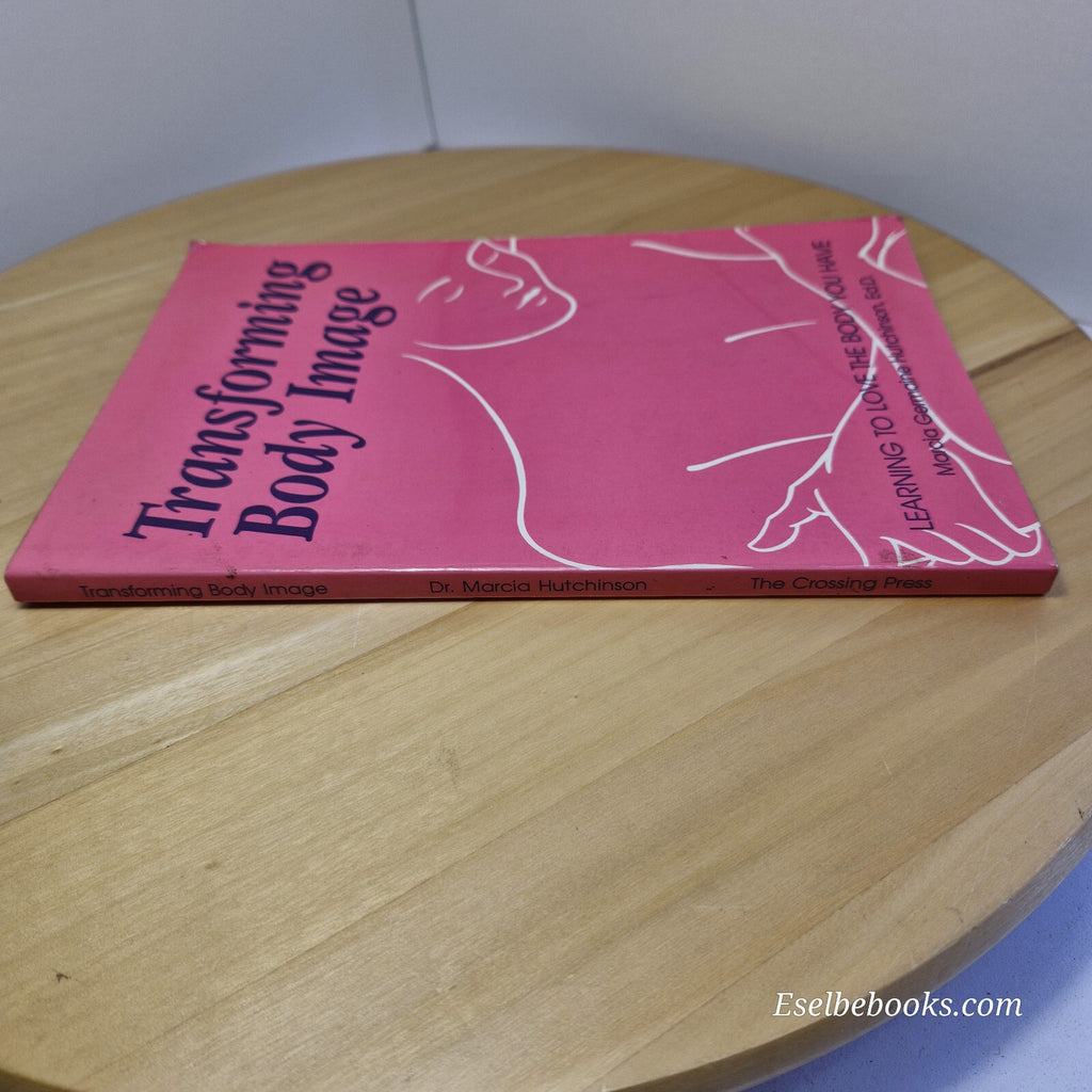 Transforming Body Image Learning to Love the Body You Have By Marcia Germaine...