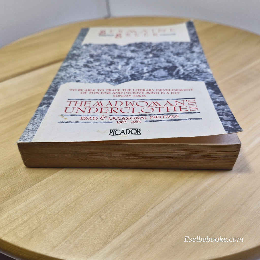 The Madwoman's Underclothes: Essays and Occasional Writings, 1968-85 by Dr....