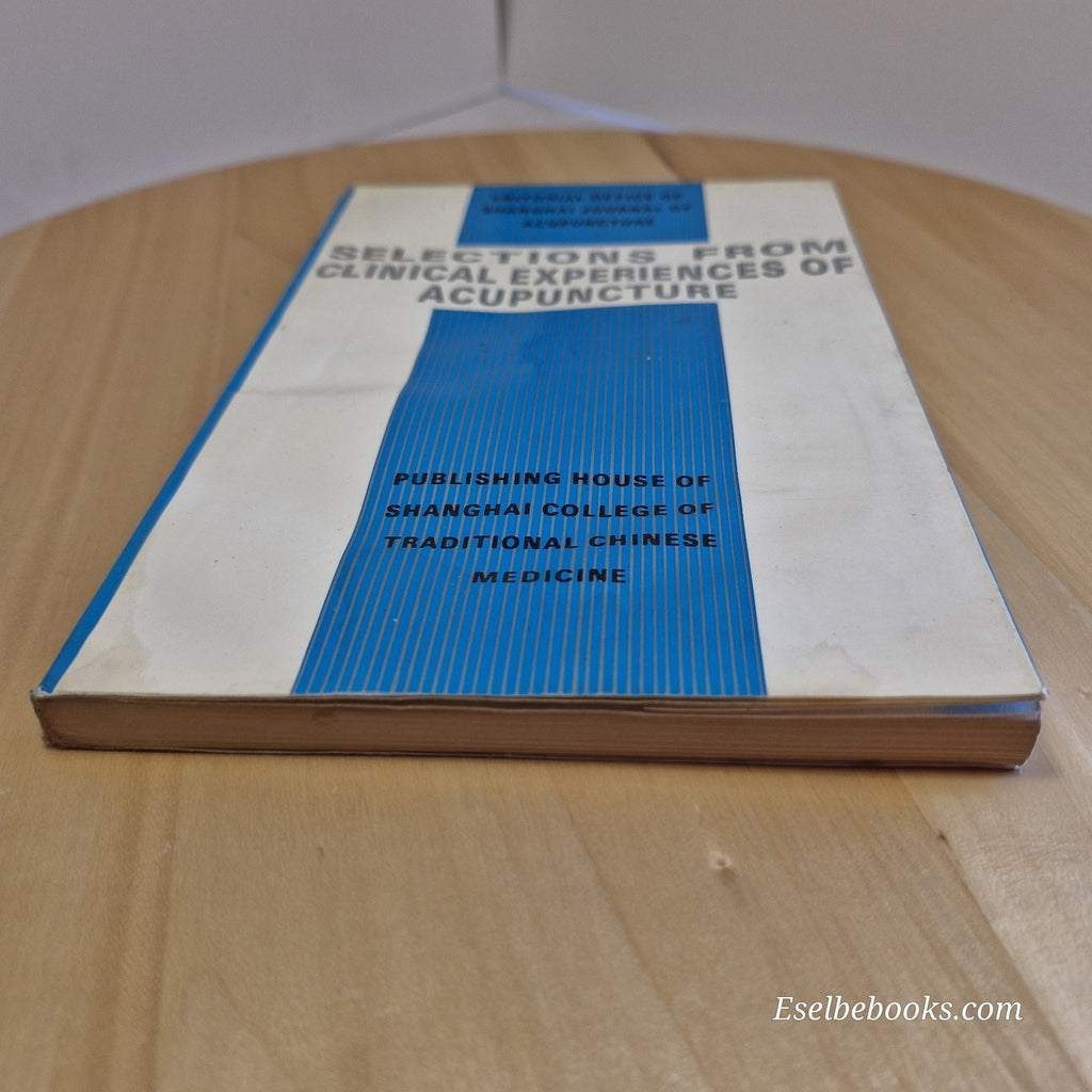 Selections from Clinical Experiences of Acupuncture 1993 - Shanghai College - PB
