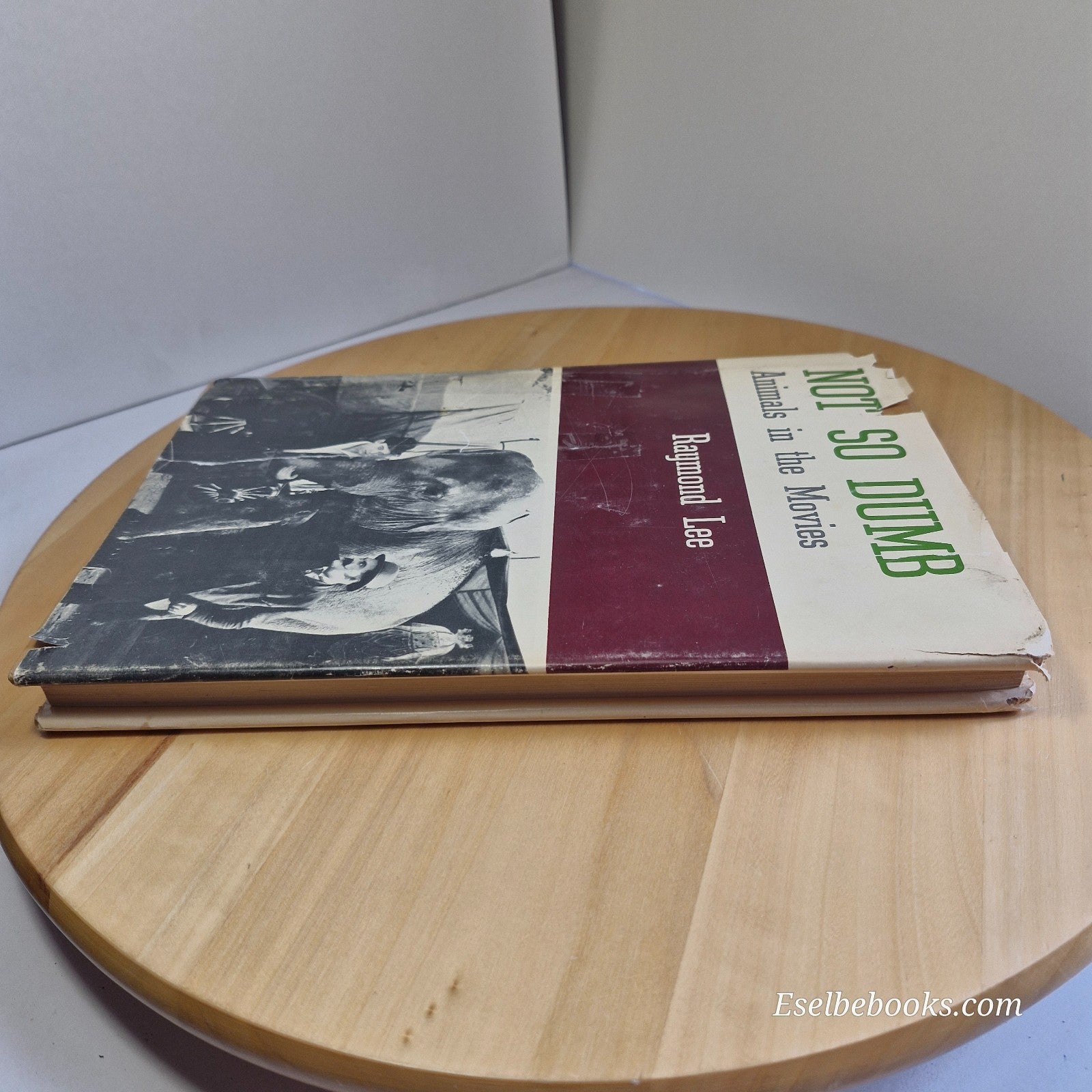 Not so Dumb : the Life and Times of the Animal Actors by Raymond Lee - hardback