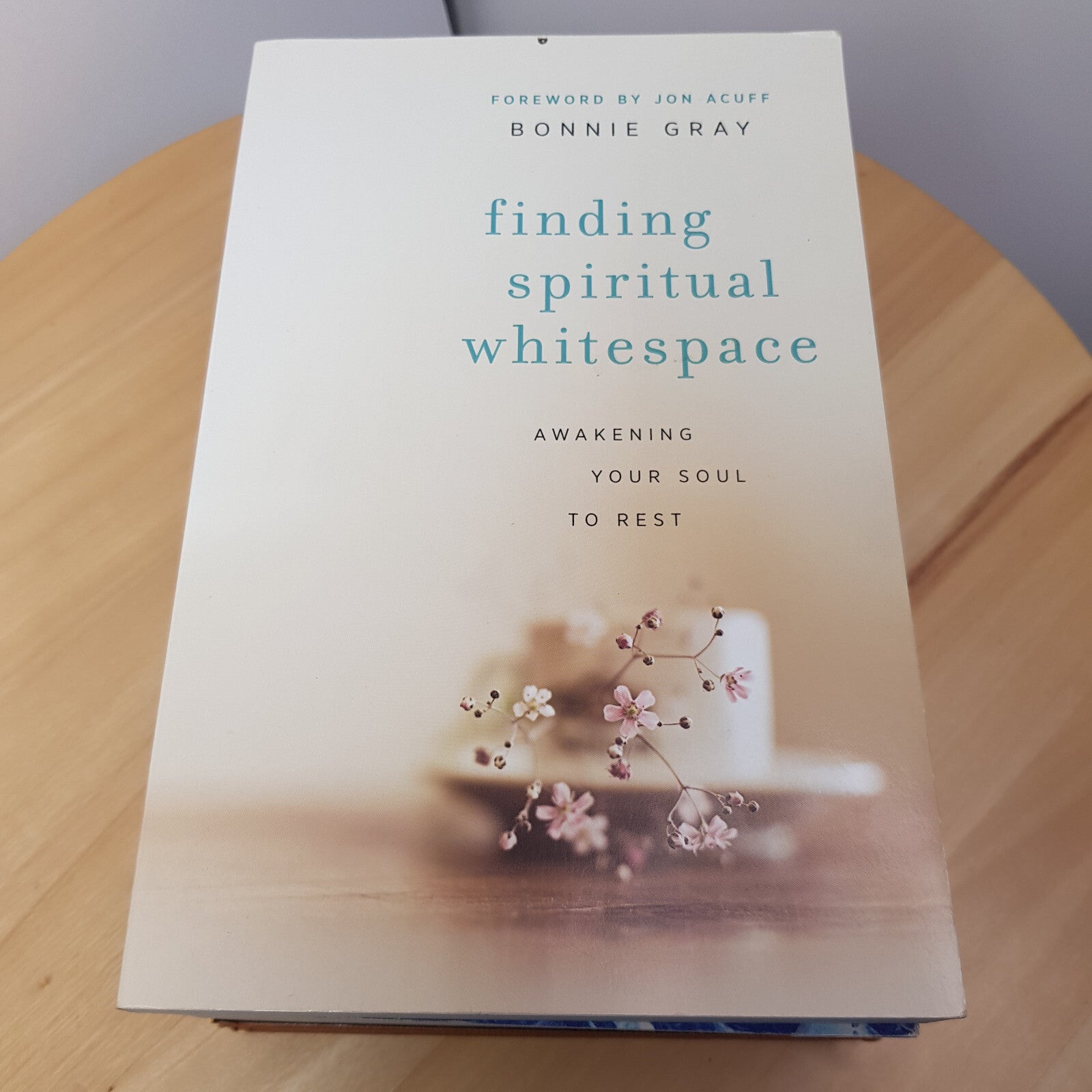 Finding Spiritual Whitespace Awakening Your Soul to Rest By Bonnie Gray · 201...