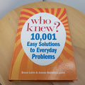 Who Knew? 10,001 Household Solutions to Everyday Problems By Bruce & Jeanne L...