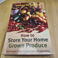 How to Store Your Home Grown Produce By John Harrison, Val Harrison · 2012 - ...