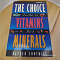 The Choice Guide to Vitamins and Minerals by Rayner Soothill - paperback