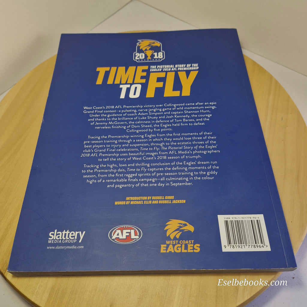 AFL West Coast Eagles Time to Fly The Pictorial Story of the 2018 Premiership...