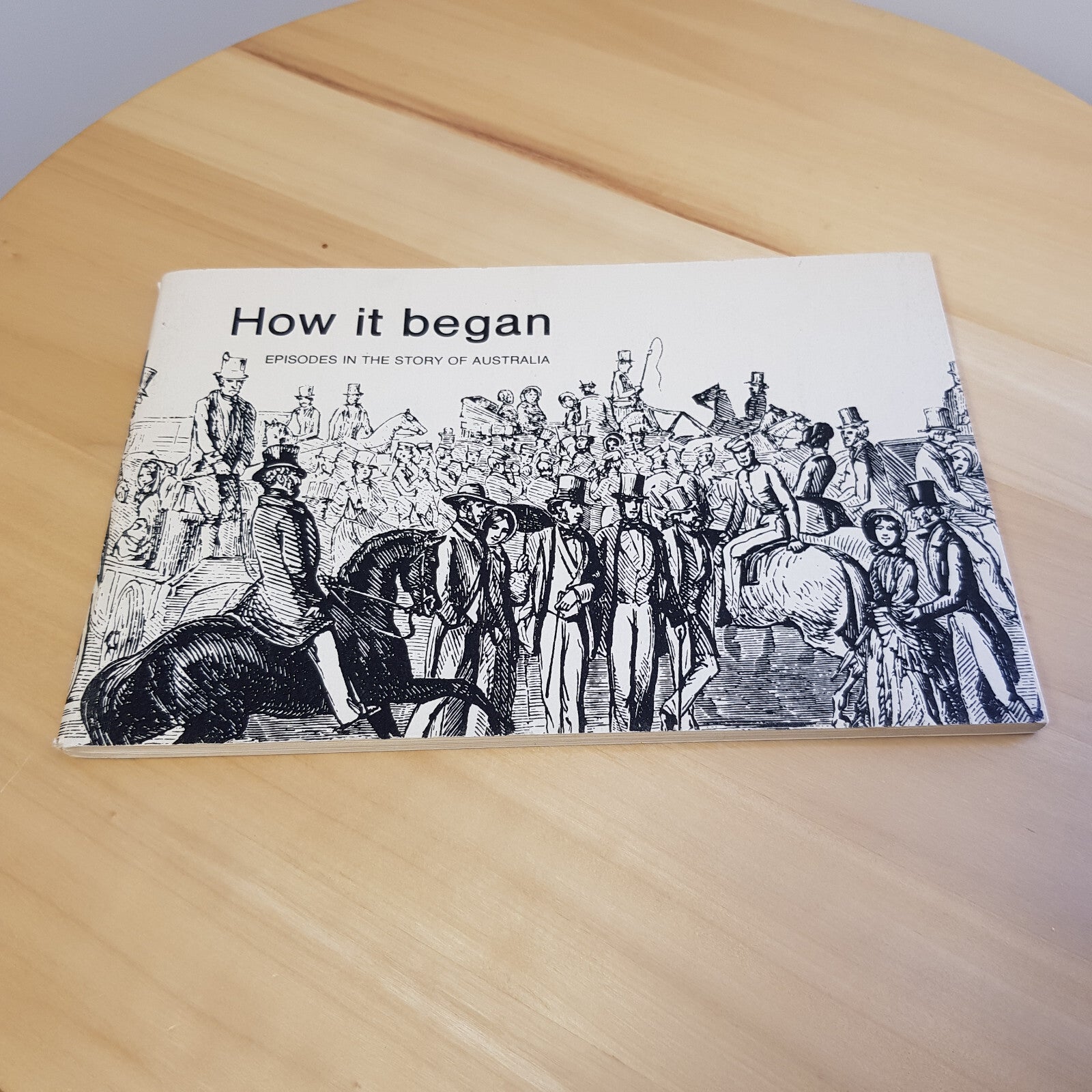 History: How it Began Episodes in the Story of Australia By Reader's Digest A...