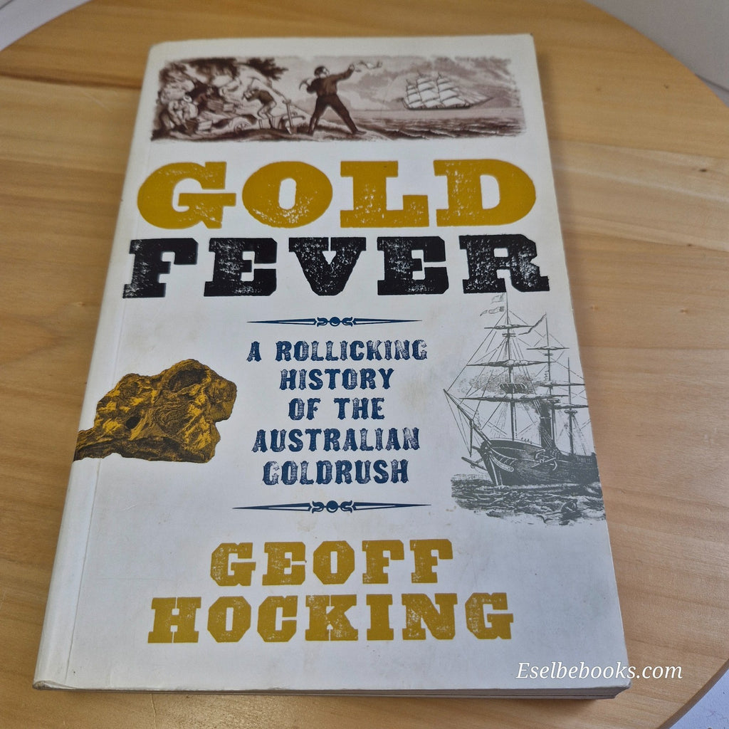 Gold Fever: A Rollicking History of the Australian Goldrush by Geoff Hocking