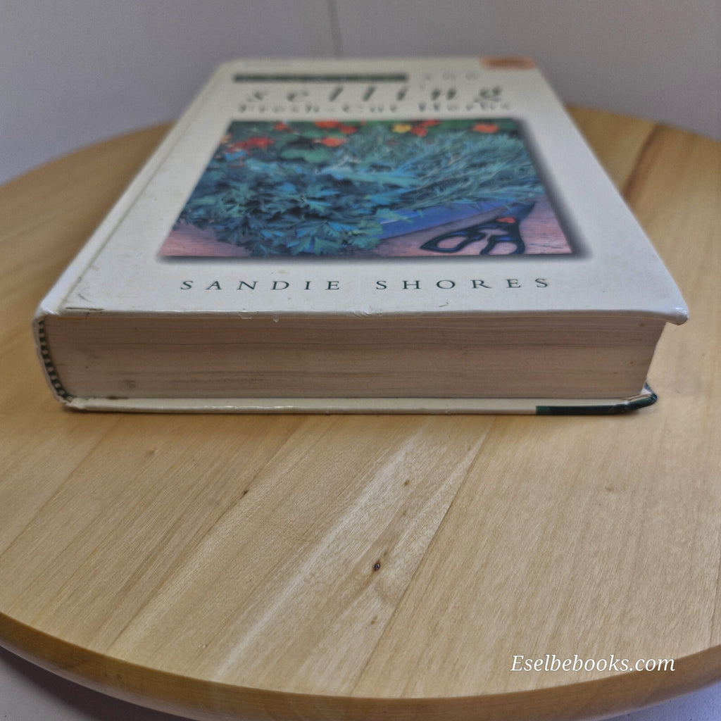 Growing and Selling Fresh Cut Herbs By Sandie Shores · 1999 - hardback