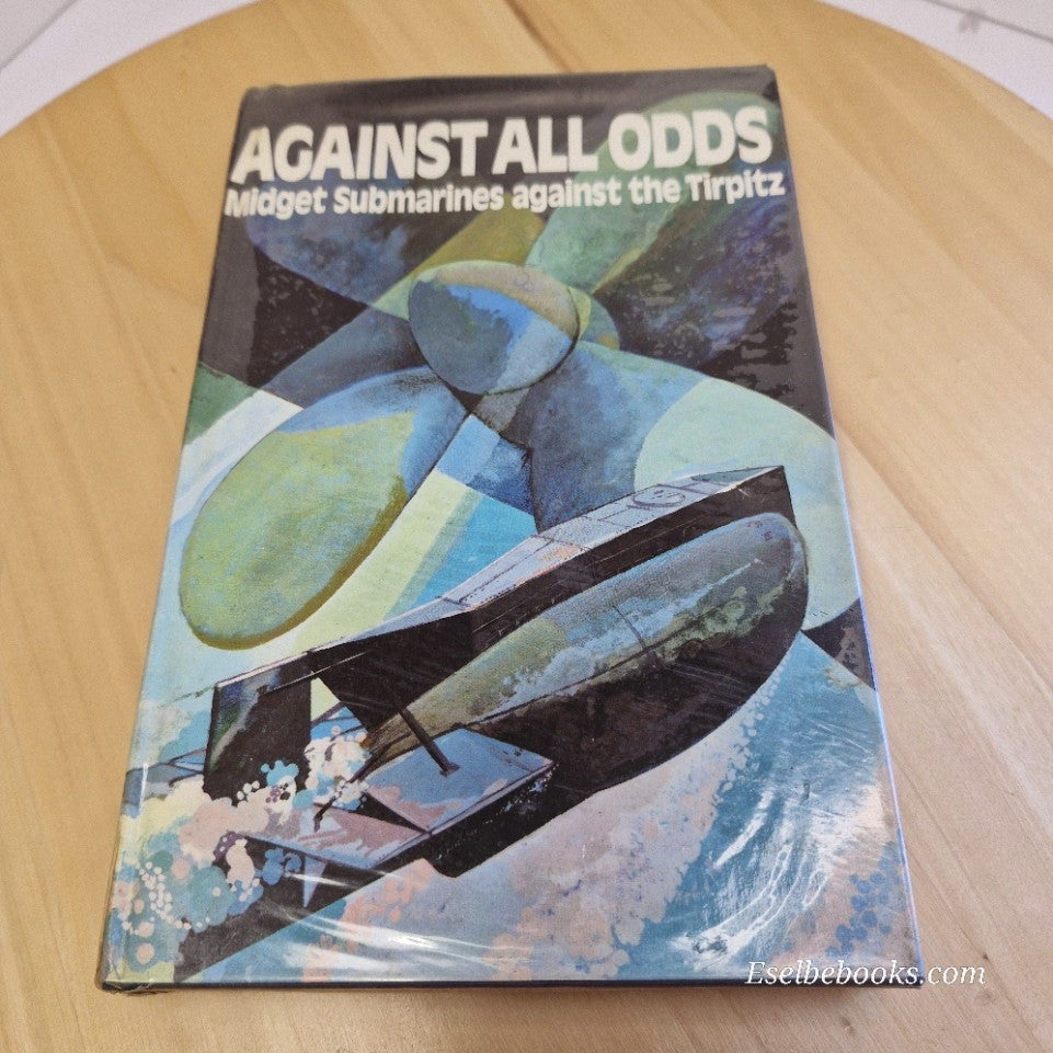 Against all odds: Midget submarines against the Tirpitz By Thomas Gallagher - HB