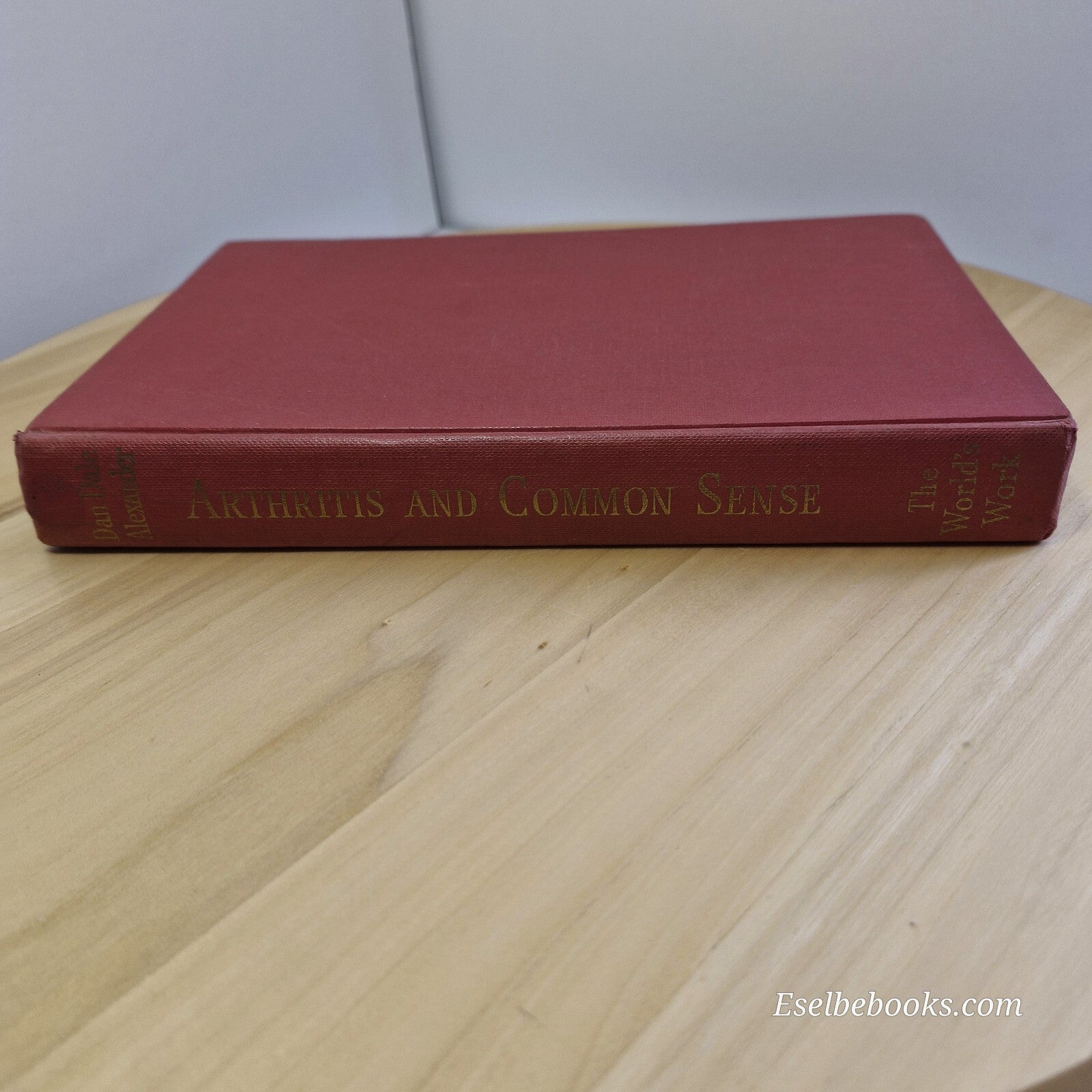 Health: Arthritis and Common Sense By Dan Dale Alexander · 1959 - vintage har...