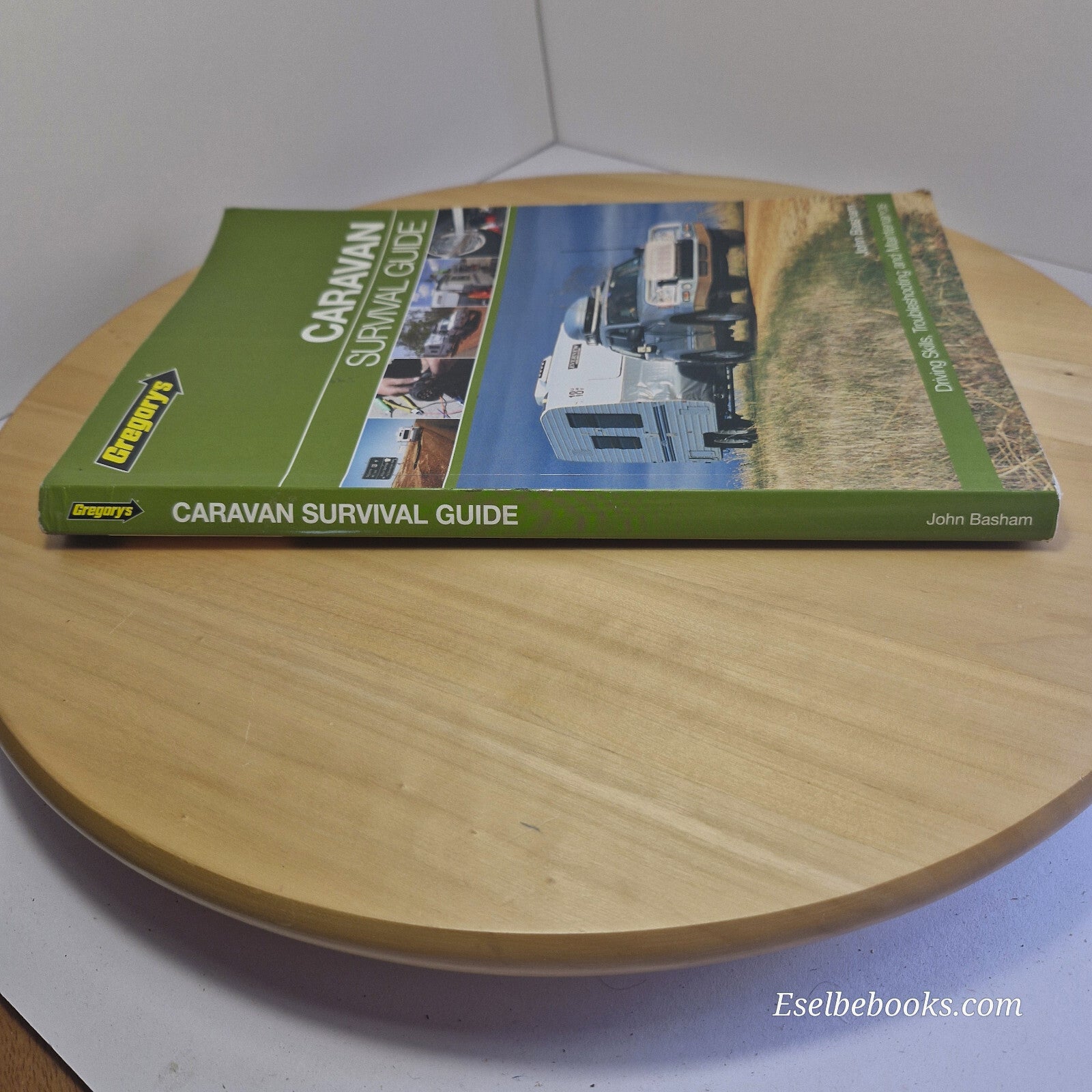 Caravan Survival Guide Driving Skills, Troubleshooting and Maintenance By Joh...