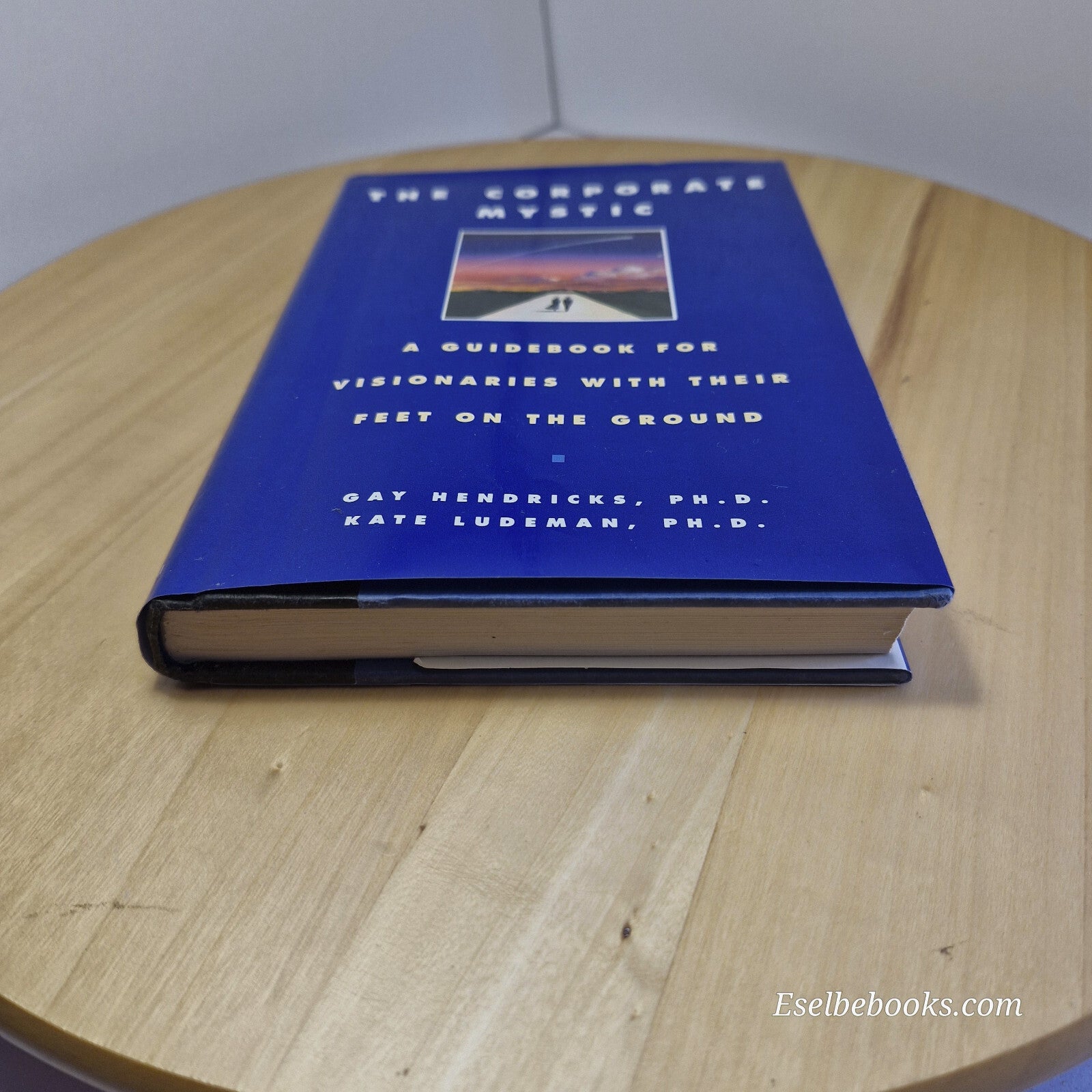 The Corporate Mystic A Guidebook for Visionaries with Their Feet on the Groun...