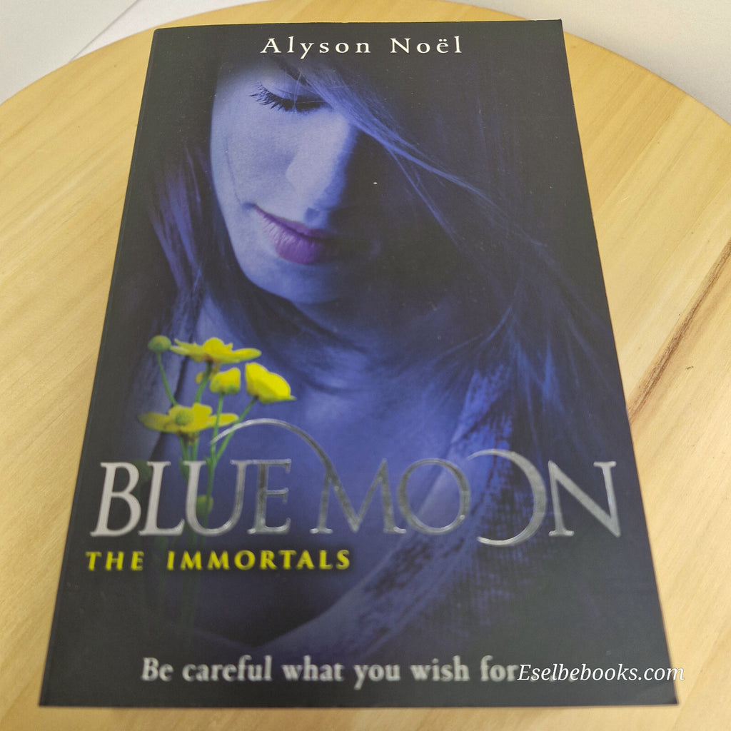 Alyson Noel - Books 1, 2 and 3 of The Immortals series - Evermore; Blue Moon ...