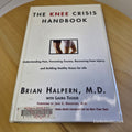 The Knee Crisis Handbook: Understanding Pain, Preventing Trauma, Recovering from