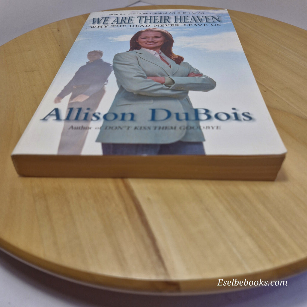 We are their heaven - why the dead never leave us by Allison DuBois - paperback