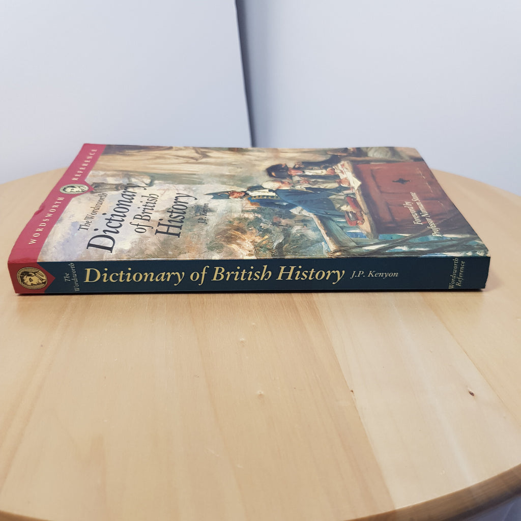The Wordsworth Dictionary of British History - Editor: John Philipps Kenyon -...