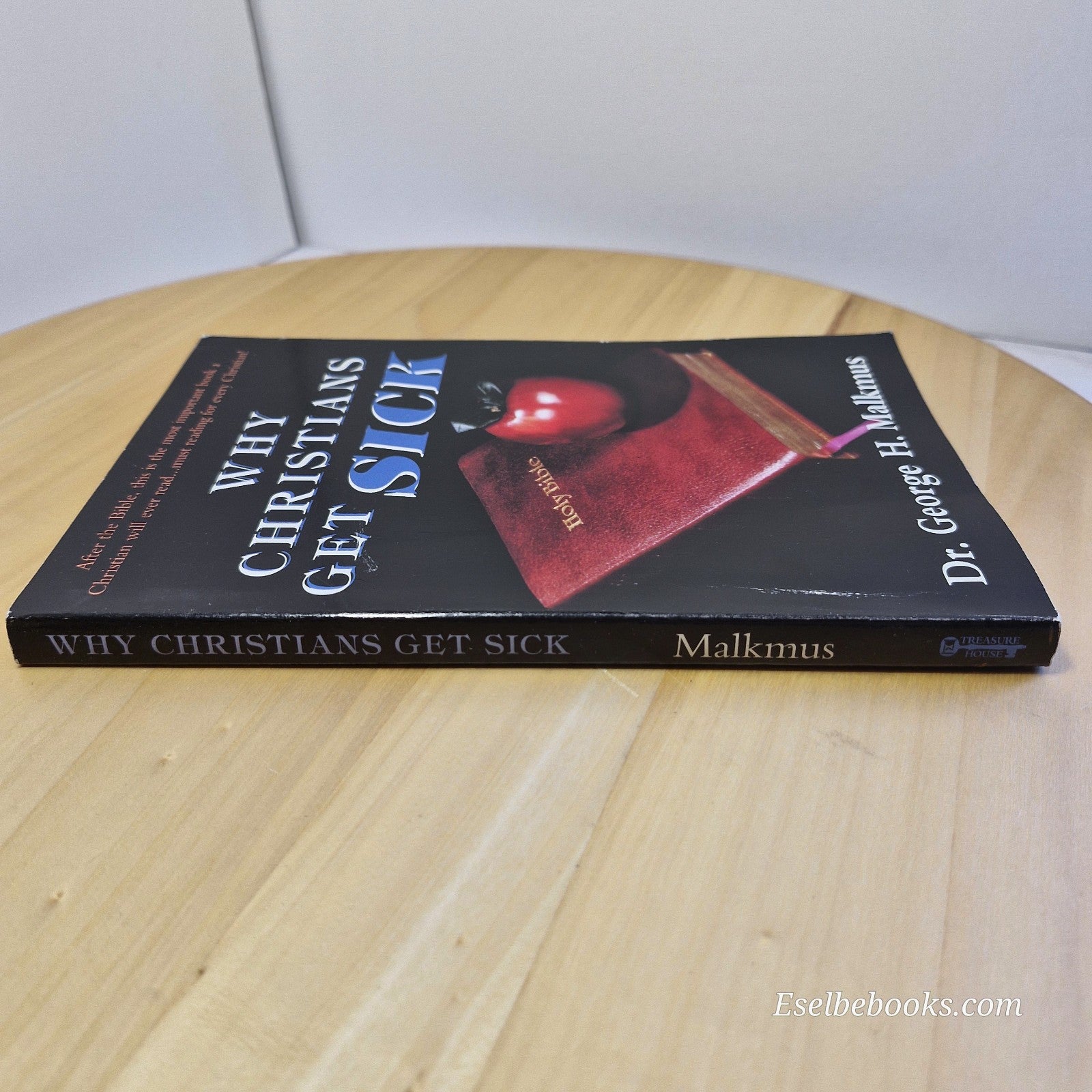 Why Christians Get Sick By George H. Malkmus · 1995 - paperback