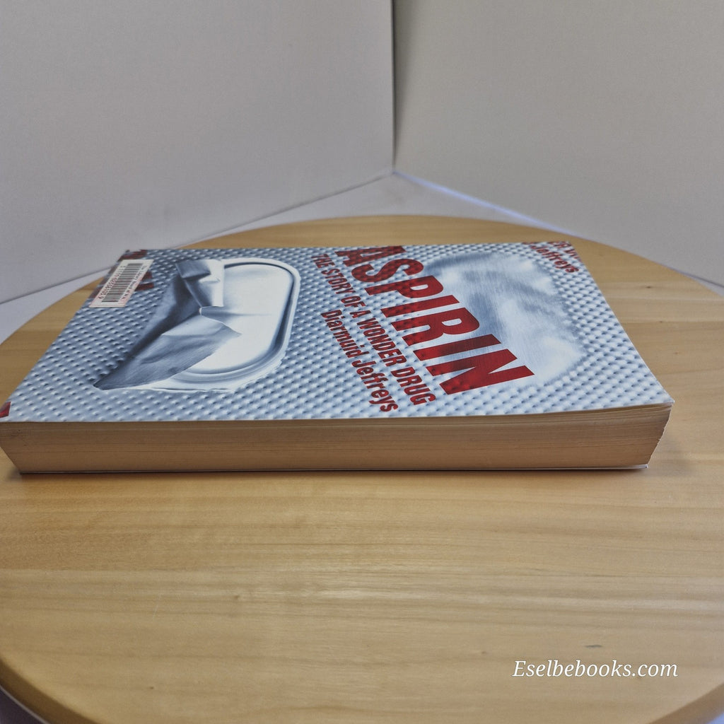 Aspirin: The Story of a Wonder Drug by Diarmuid Jeffreys - paperback