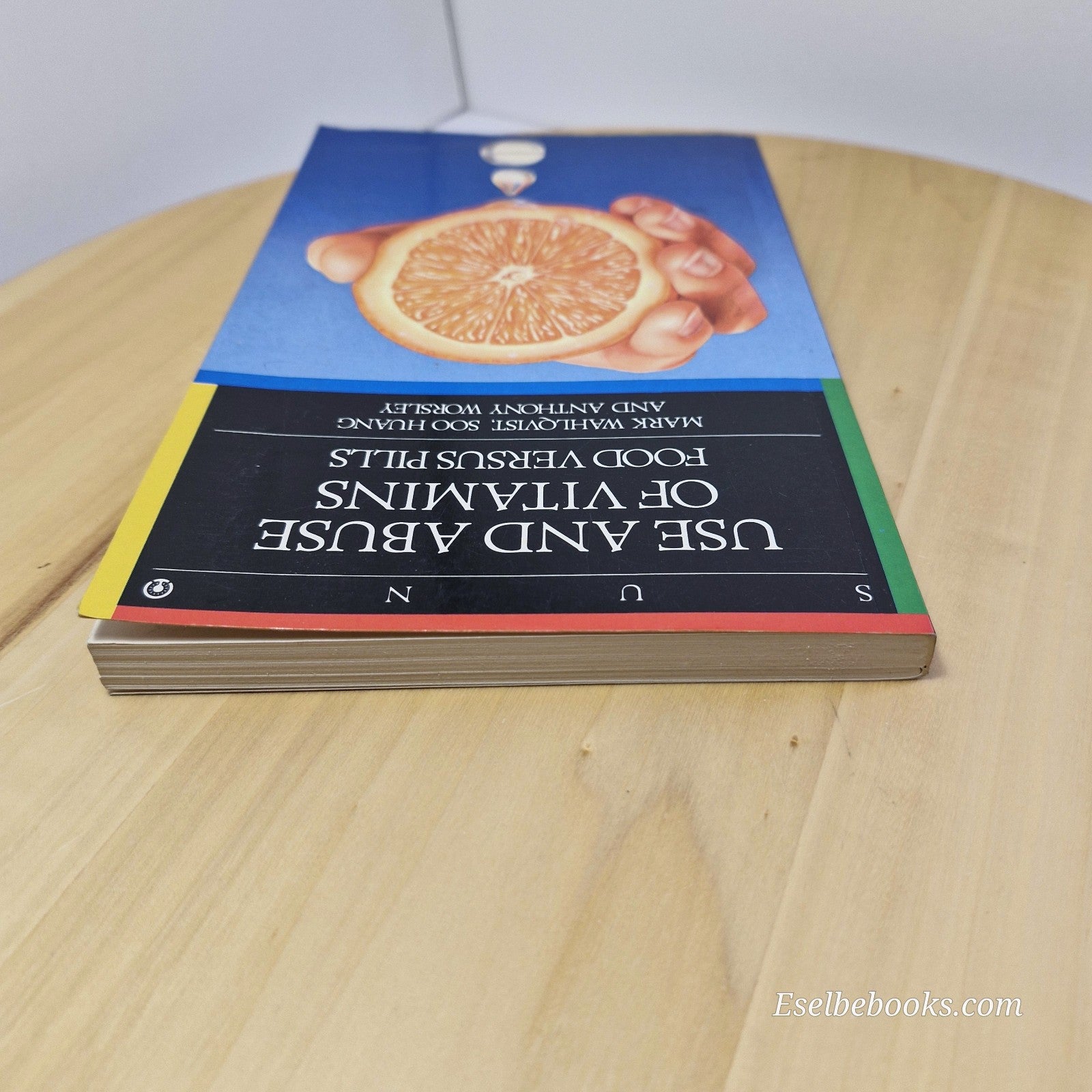 Use and Abuse of Vitamins: Food versus Pills by Soo Huang, Mark Wahlqvist...